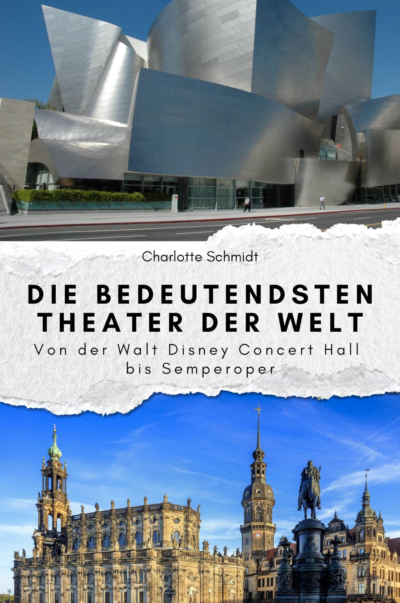 Die bedeutendsten Theater der Welt - Das perfekte Geschenk für Männer und Frauen zu Weihnachten und Geburtstag: Von der Walt Disney Concert Hall bis Semperoper Memories