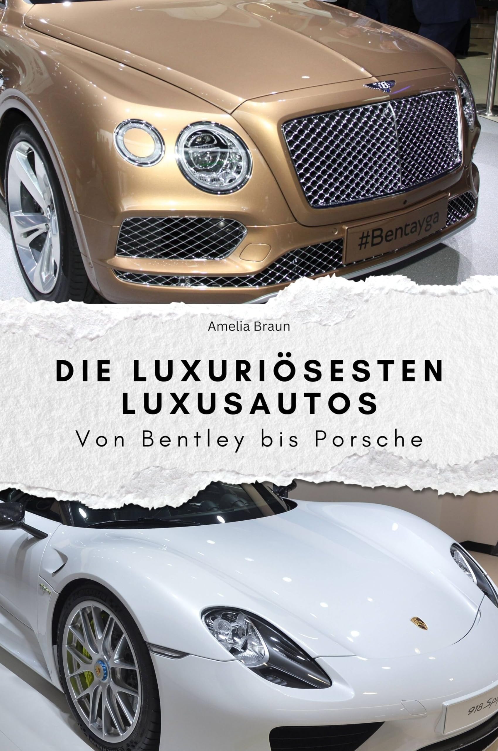 Die luxuriösesten Luxusautos - Das perfekte Geschenk für Männer und Frauen zu Weihnachten und Geburtstag: Von Bentley bis Porsche Memories
