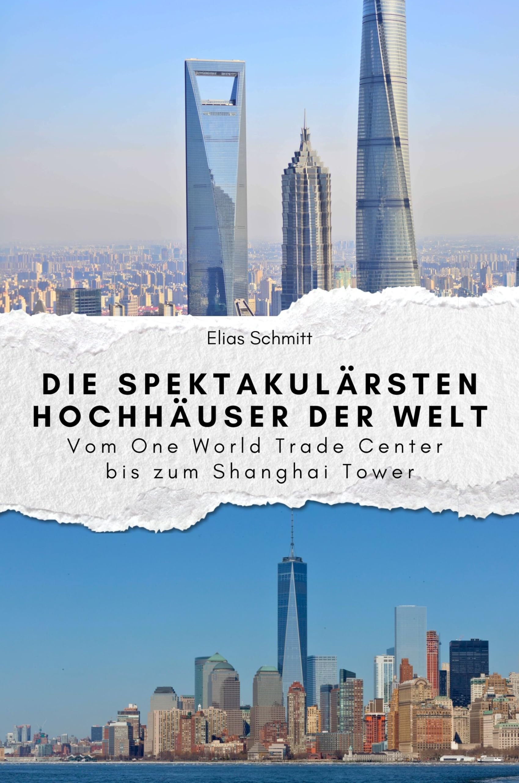 Die spektakulärsten Hochhäuser der Welt - Das perfekte Geschenk für Männer und Frauen zu Weihnachten und Geburtstag: Vom One World Trade Center bis zum Shanghai Tower Art & Literature Books
