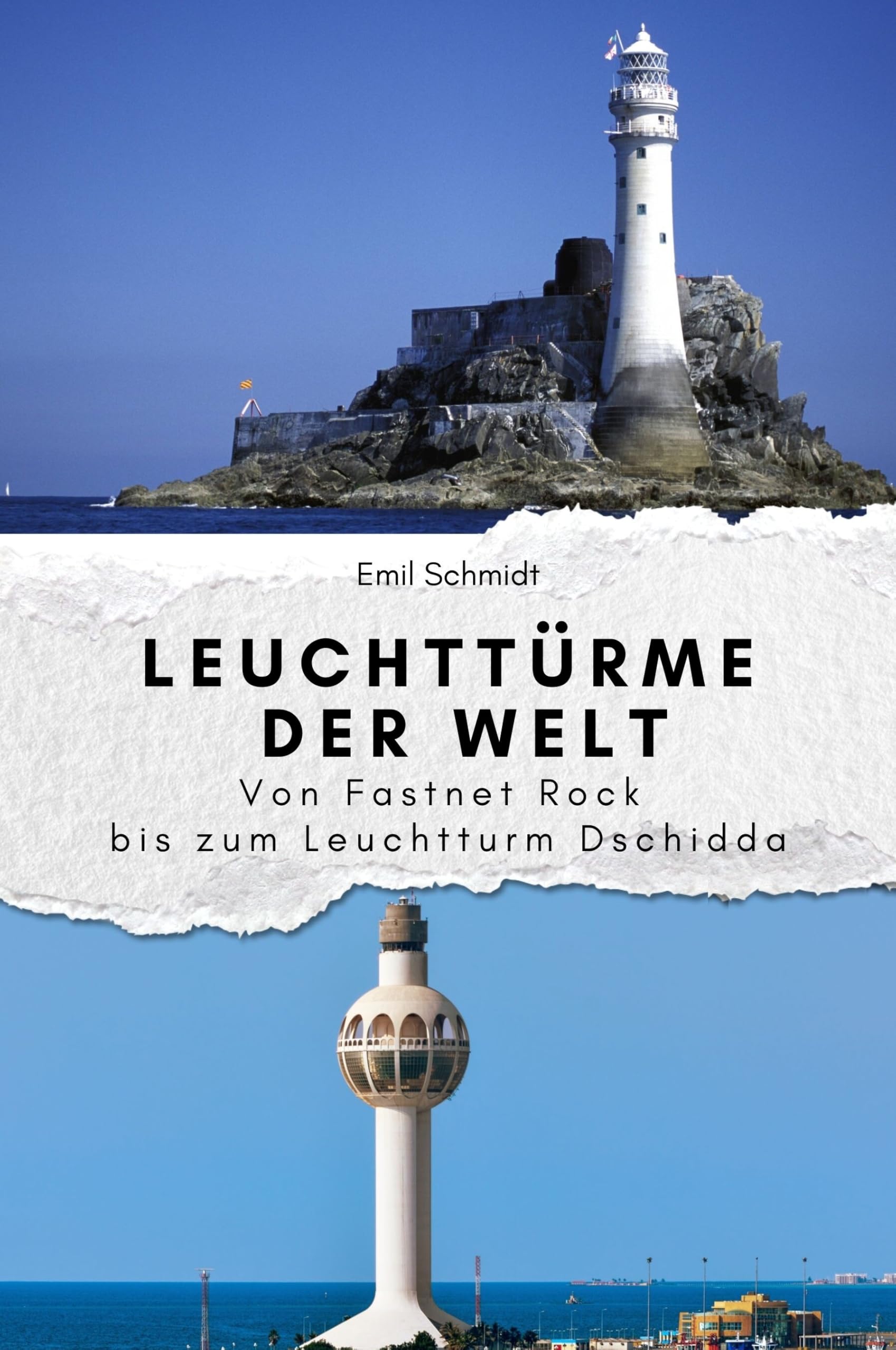 Leuchttürme der Welt - Das perfekte Geschenk für Männer und Frauen zu Weihnachten und Geburtstag: Von Fastnet Rock bis zum Leuchtturm Dschidda Memories