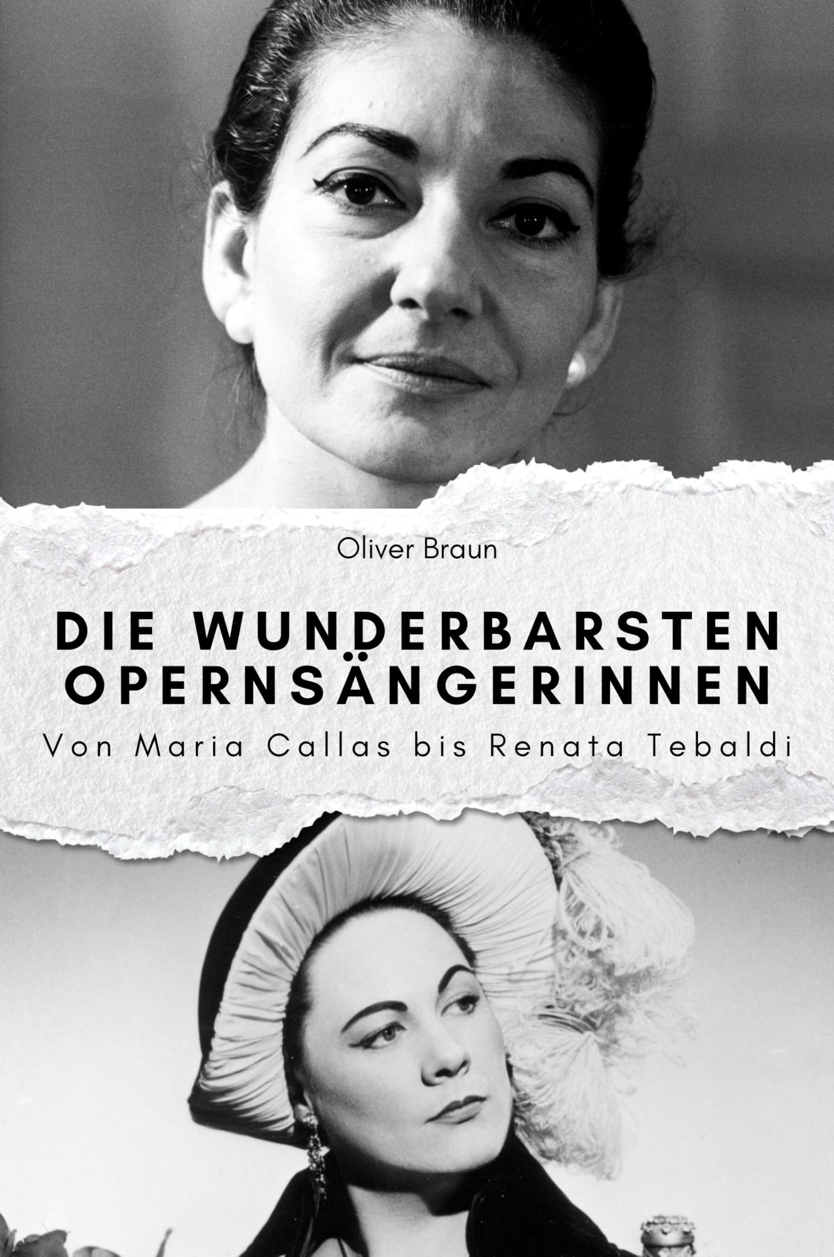 Die wunderbarsten Opernsängerinnen - Das perfekte Geschenk für Männer und Frauen zu Weihnachten und Geburtstag: Von Maria Callas bis Renata Tebaldi Art & Literature Books