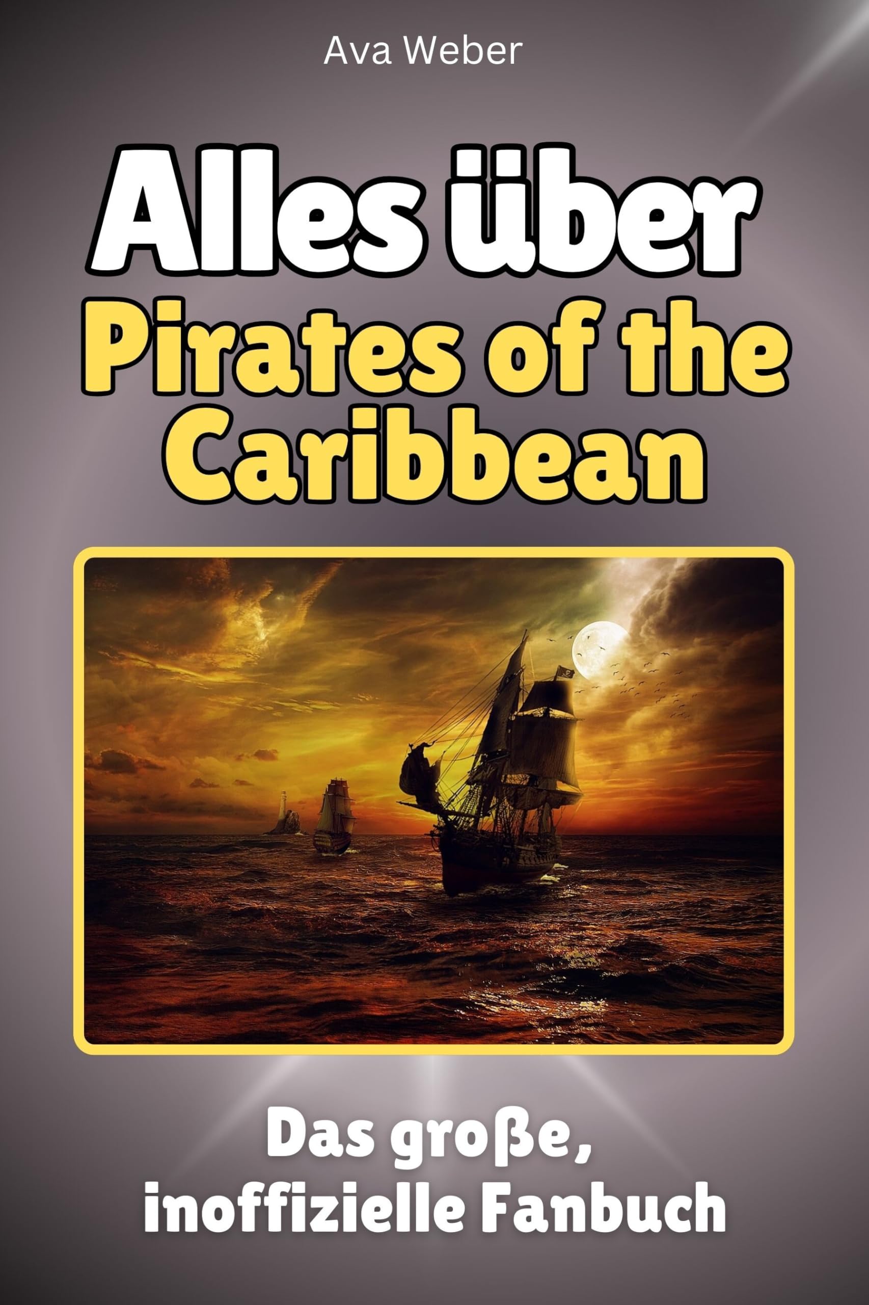 Alles über Pirates of the Caribbean - Hochwertige Hardcover-Ausgabe - das perfekte Geschenk: Das große, inoffizielle Fanbuch Memories