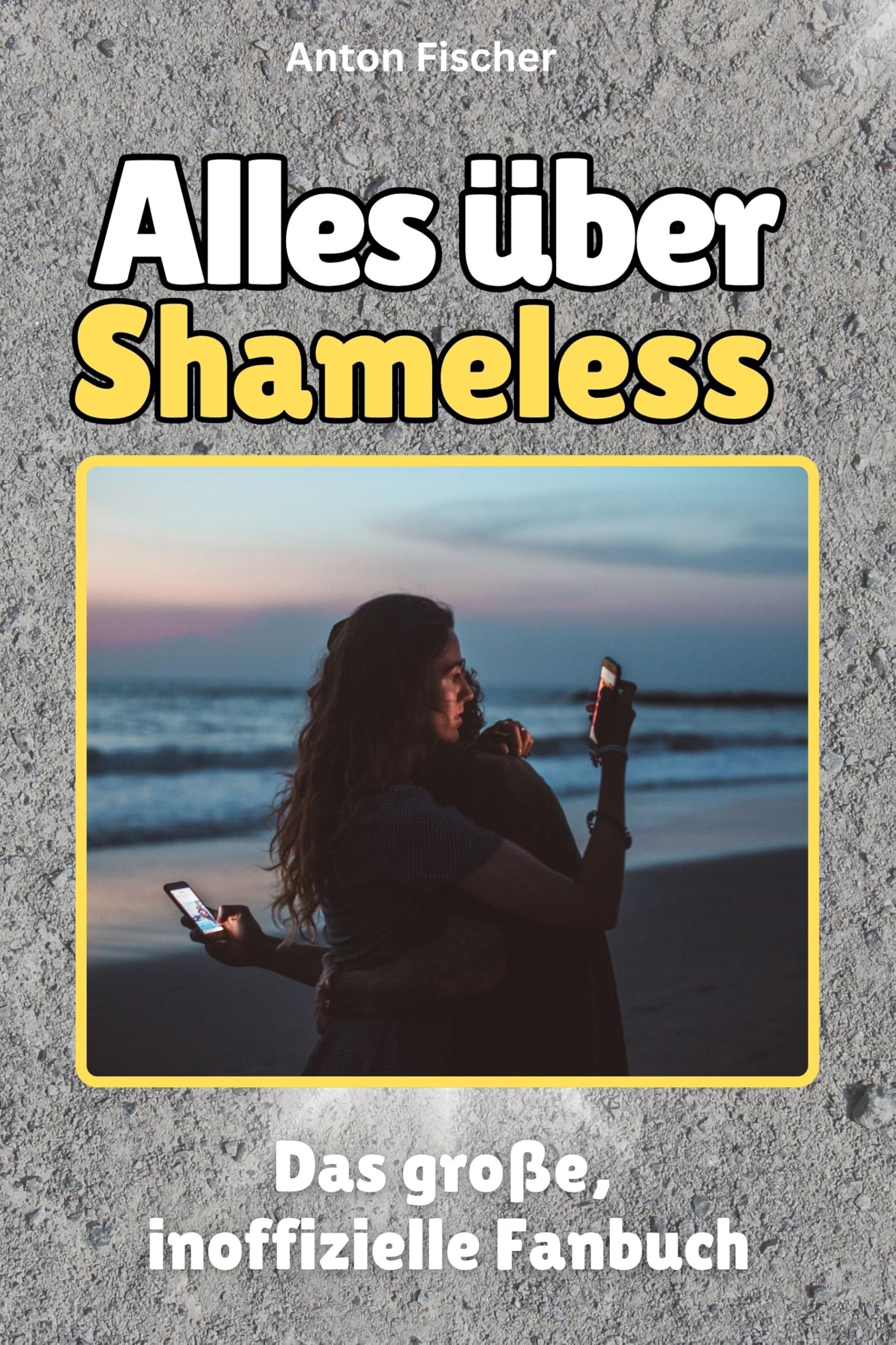 Alles über Shameless - Hochwertige Hardcover-Ausgabe - das perfekte Geschenk: Das große, inoffizielle Fanbuch Memories