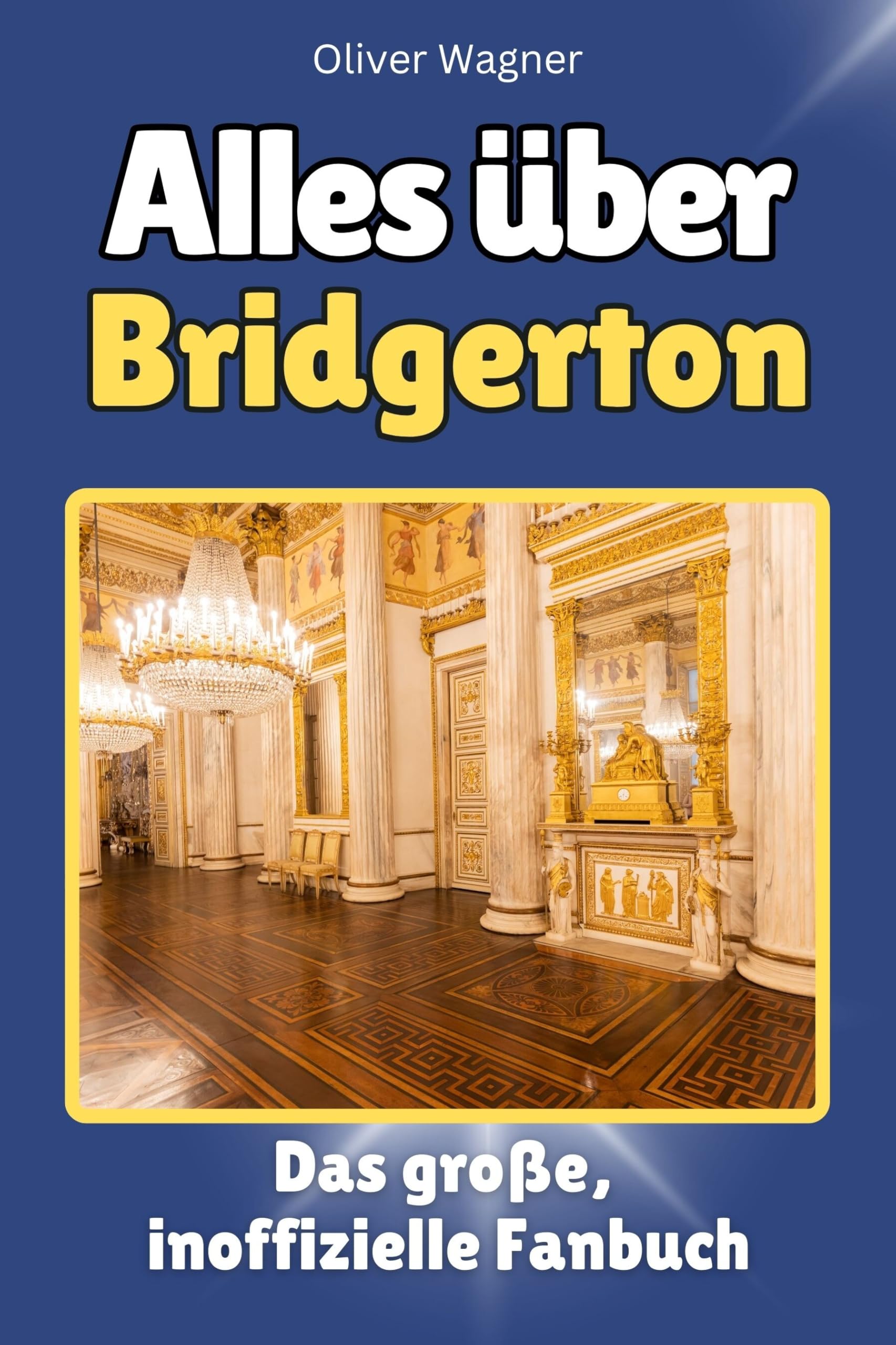 Alles über Bridgerton - Hochwertige Hardcover-Ausgabe - das perfekte Geschenk: Das große, inoffizielle Fanbuch Memories
