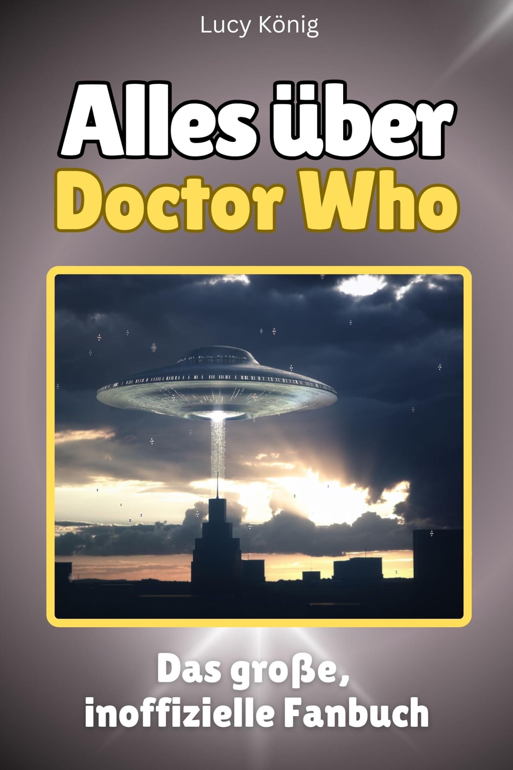 Alles über Doctor Who - Hochwertige Hardcover-Ausgabe - das perfekte Geschenk: Das große, inoffizielle Fanbuch Memories