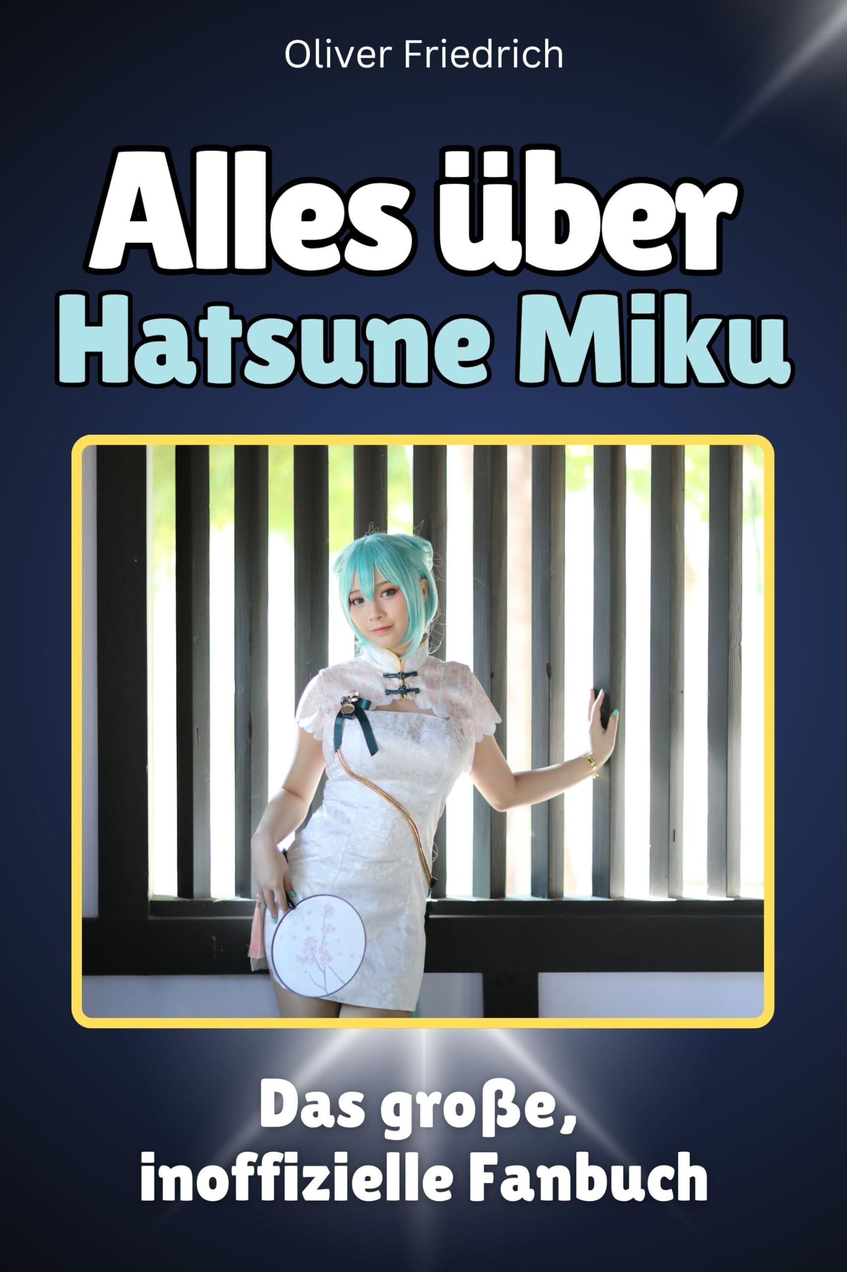 Alles über Hatsune Miku - Hochwertige Hardcover-Ausgabe - das perfekte Geschenk: Das große, inoffizielle Fanbuch Memories