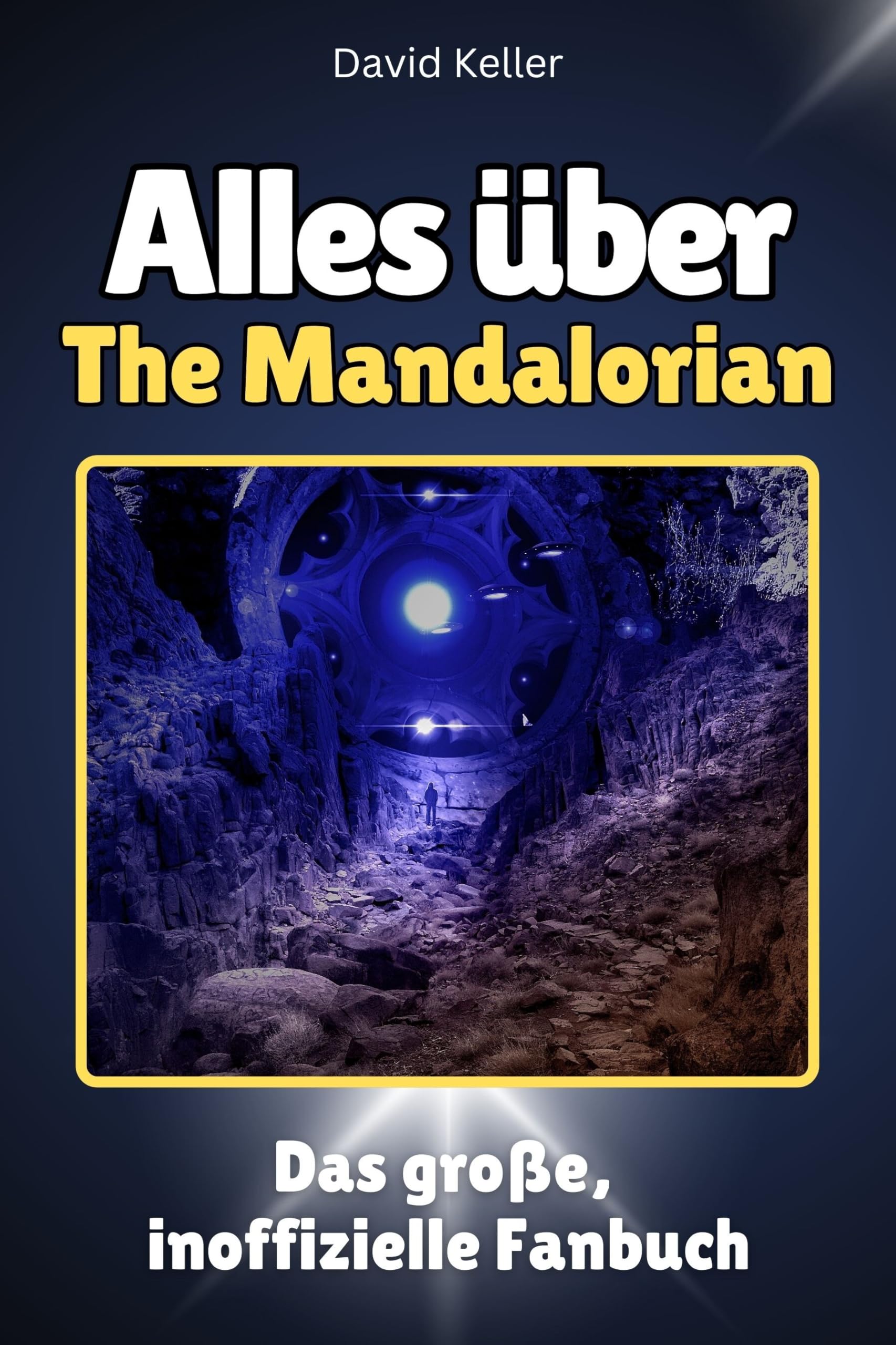 Alles über The Mandalorian - Hochwertige Hardcover-Ausgabe - das perfekte Geschenk: Das große, inoffizielle Fanbuch Memories