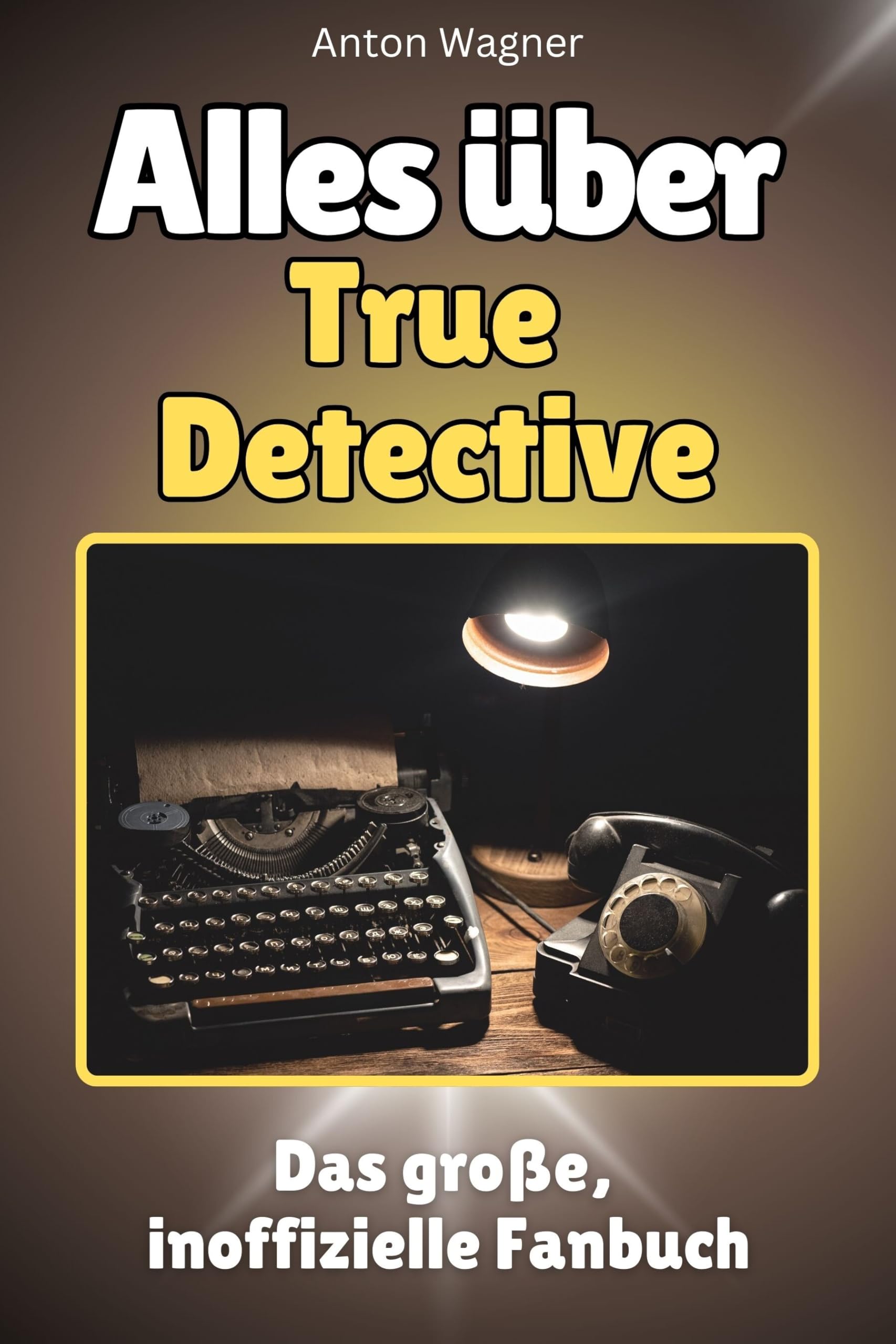 Alles über True Detective - Hochwertige Hardcover-Ausgabe - das perfekte Geschenk: Das große, inoffizielle Fanbuch Memories