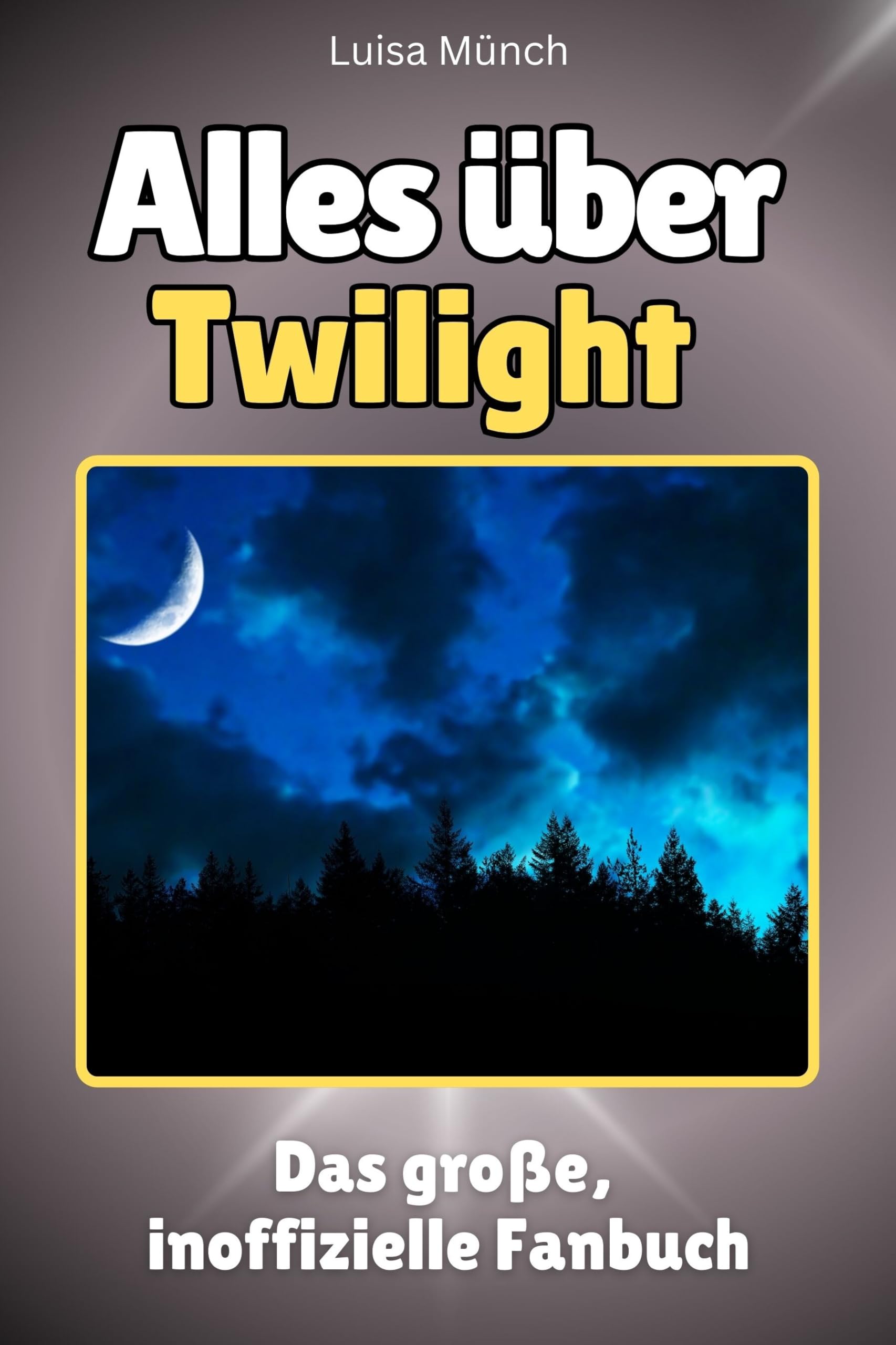 Alles über Twilight - Hochwertige Hardcover-Ausgabe - das perfekte Geschenk: Das große, inoffizielle Fanbuch Memories