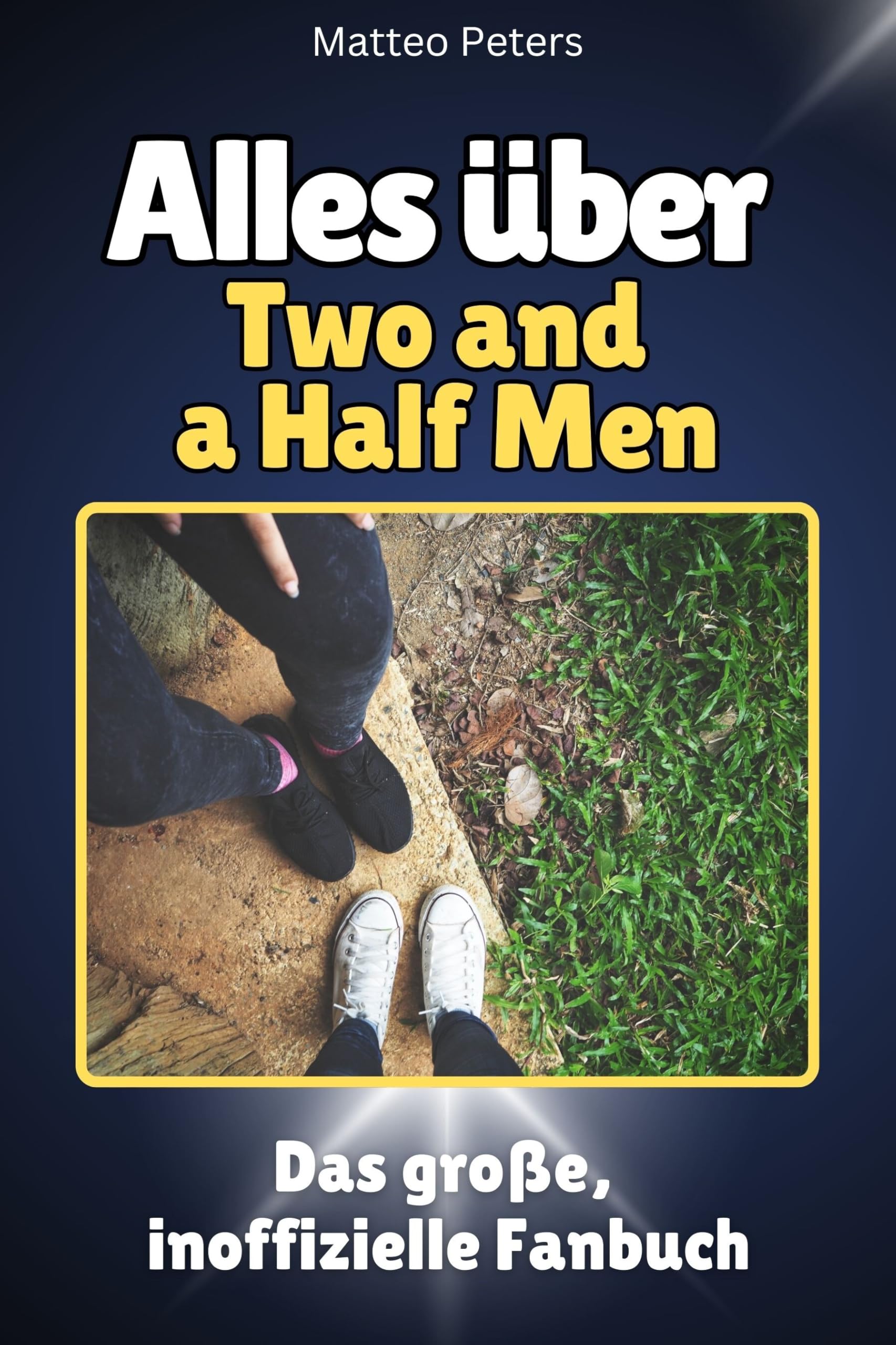 Alles über Two and a Half Men - Hochwertige Hardcover-Ausgabe - das perfekte Geschenk: Das große, inoffizielle Fanbuch Memories