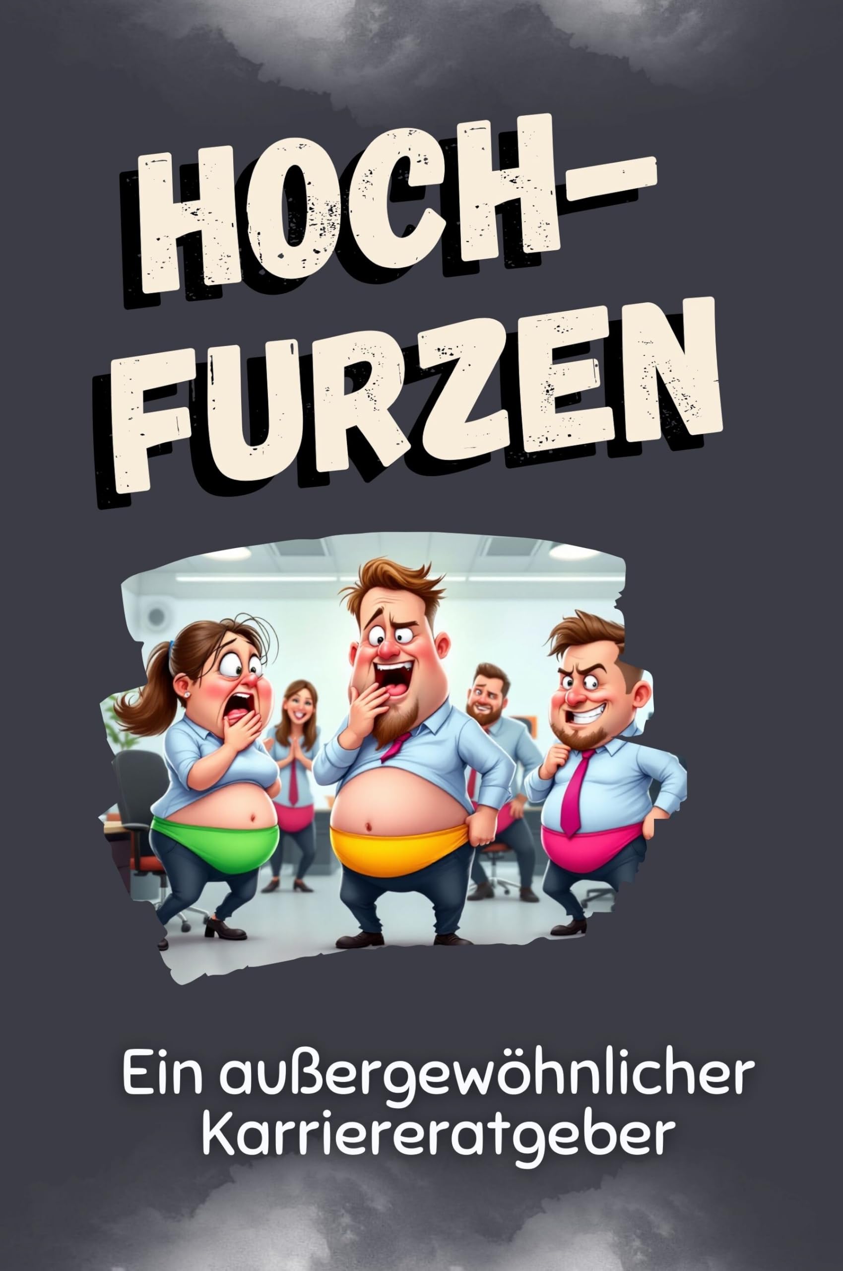 Hochfurzen: Ein außergewöhnlicher Karriereratgeber Business, Finance & Career