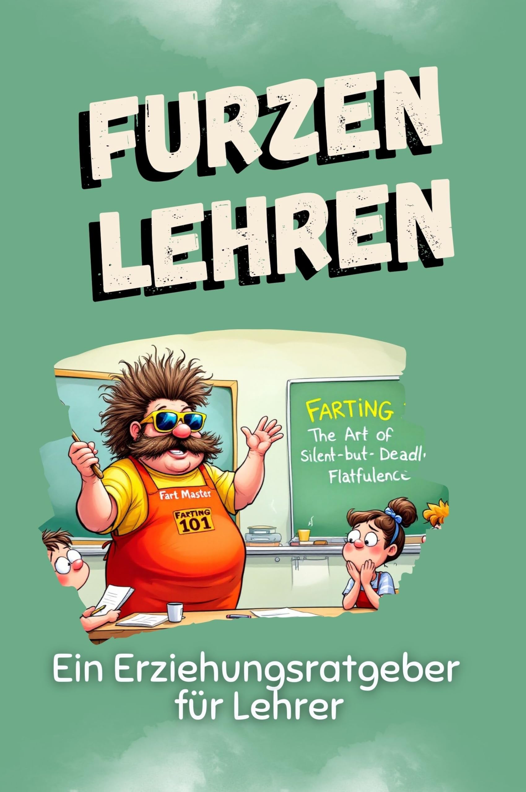 Furzen lehren: Ein Erziehungsratgeber für Lehrer Lifestyle