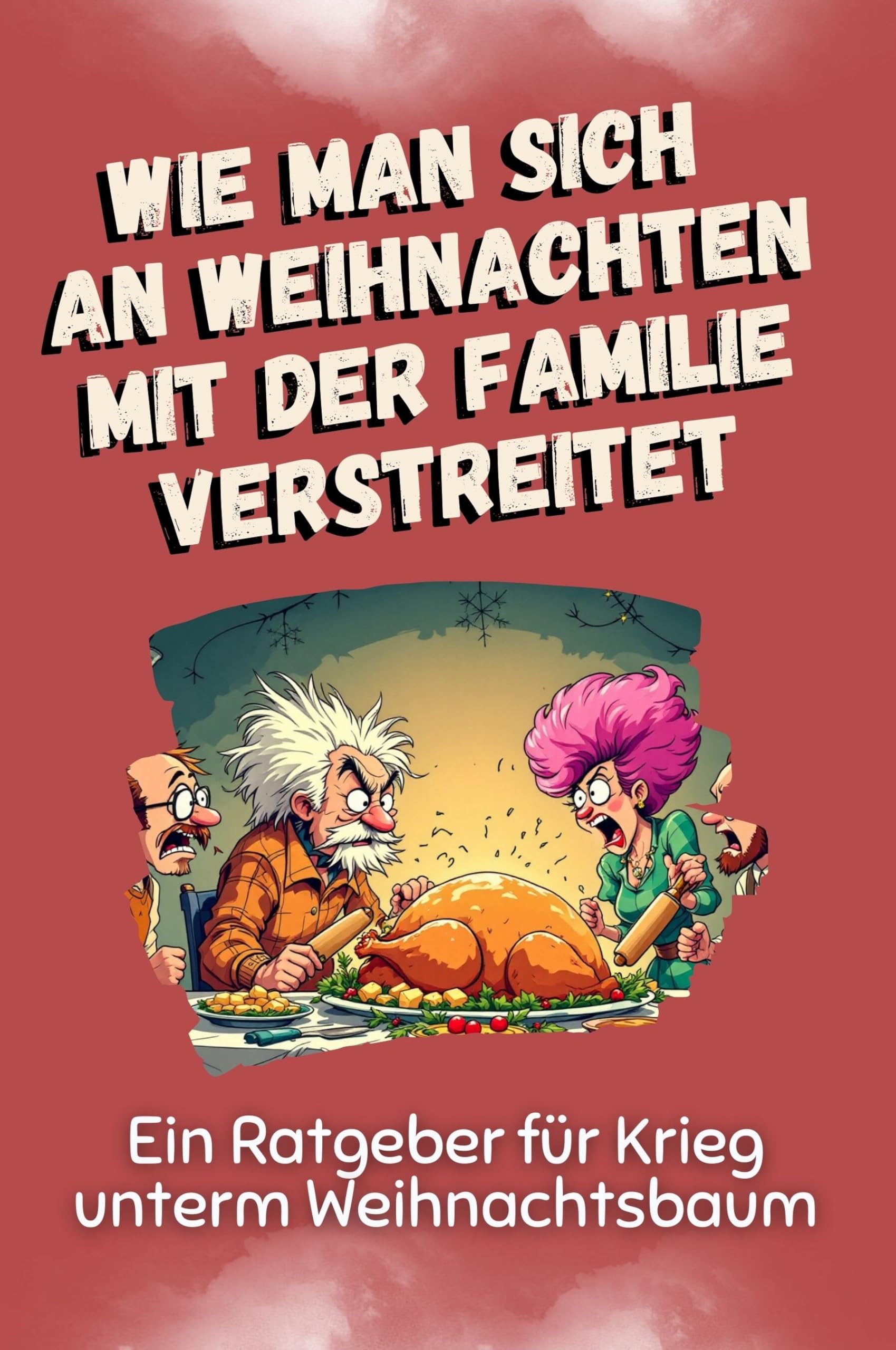 Wie man sich an Weihnachten mit der Familie verstreitet: Ein Ratgeber für Krieg unterm Weihnachtsbaum Lifestyle