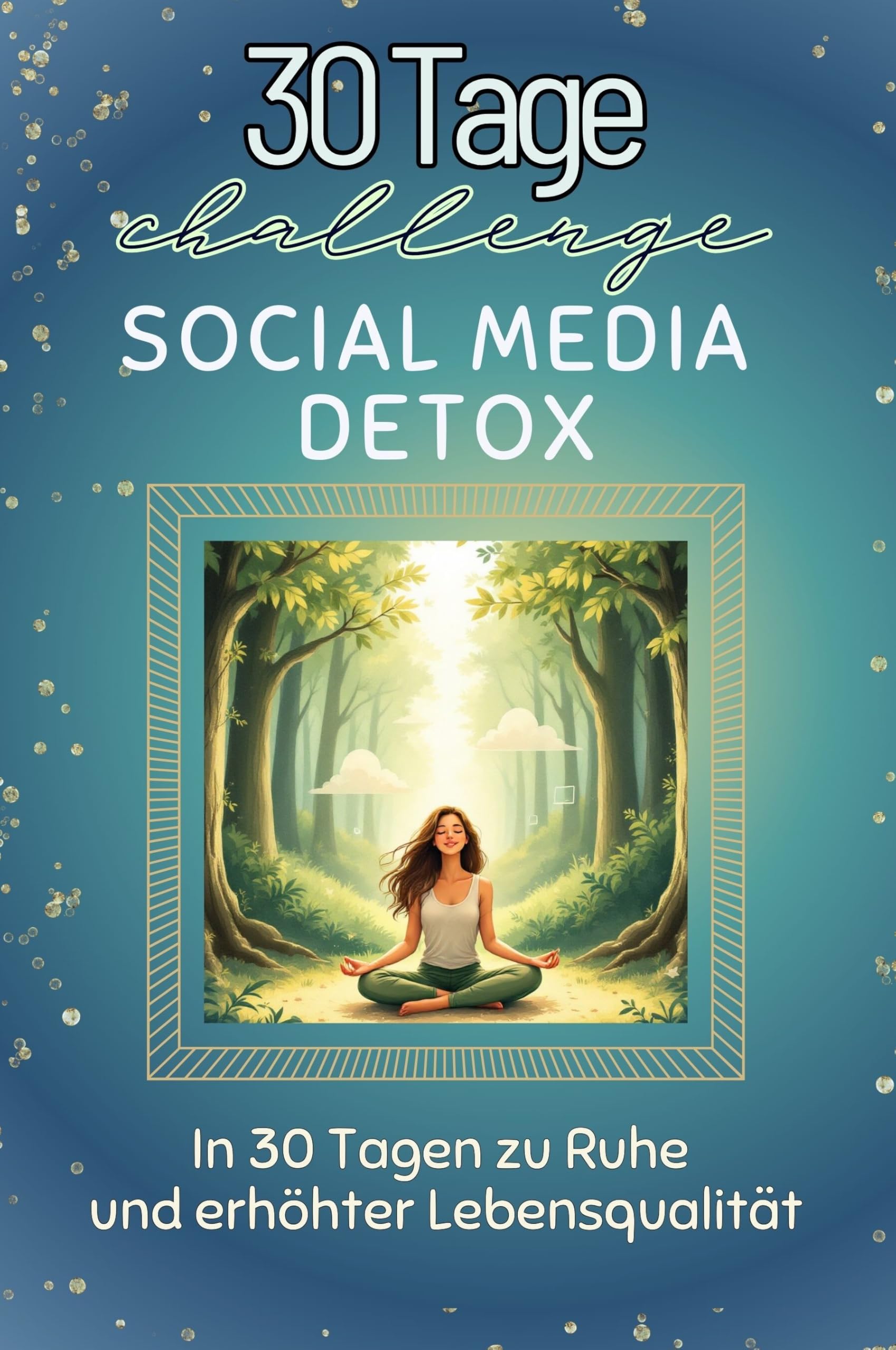 Social Media Detox: In 30 Tagen zu Ruhe und erhöhter Lebensqualität Lifestyle