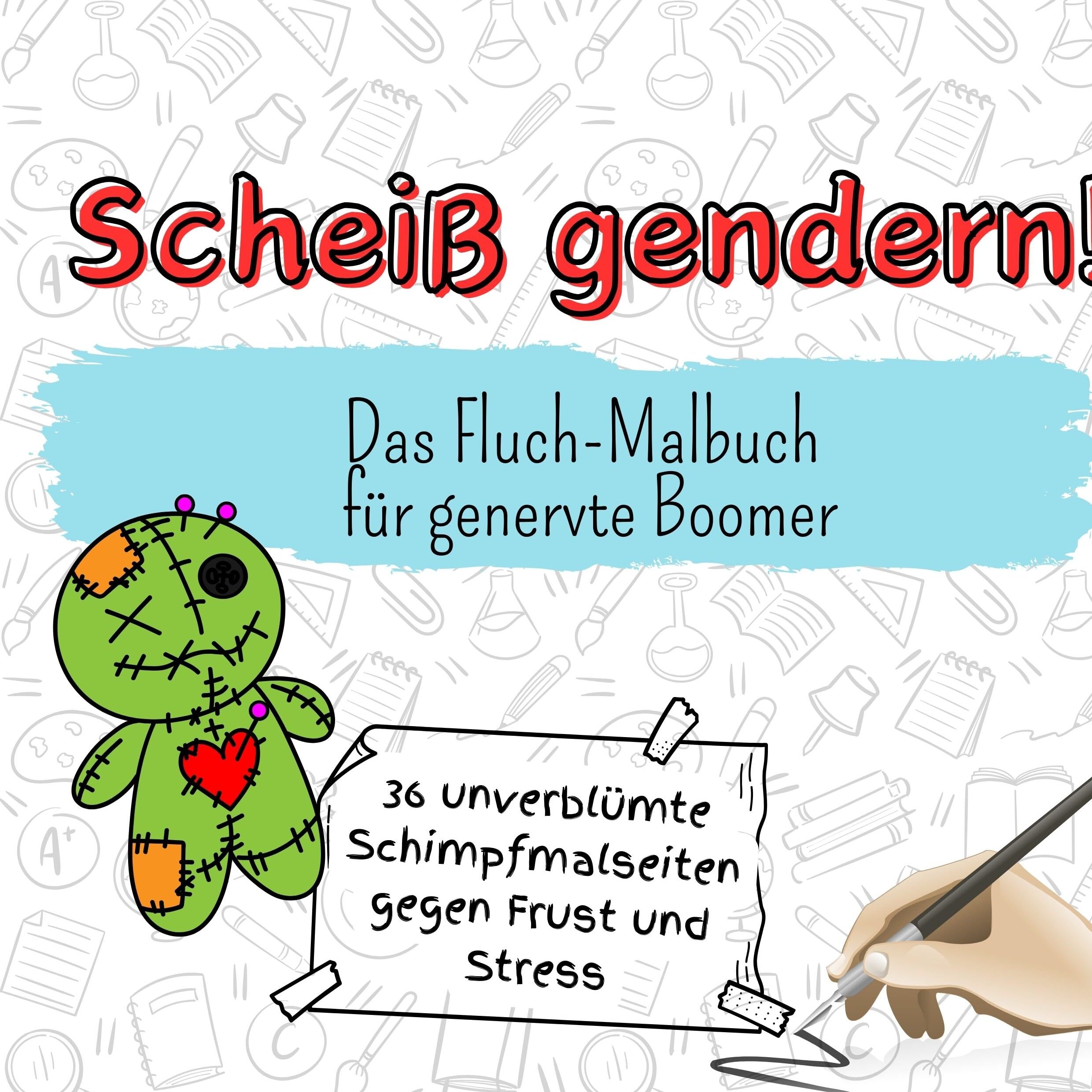 Scheiß gendern!: Das Fluch-Malbuch für genervte Boomer Lifestyle