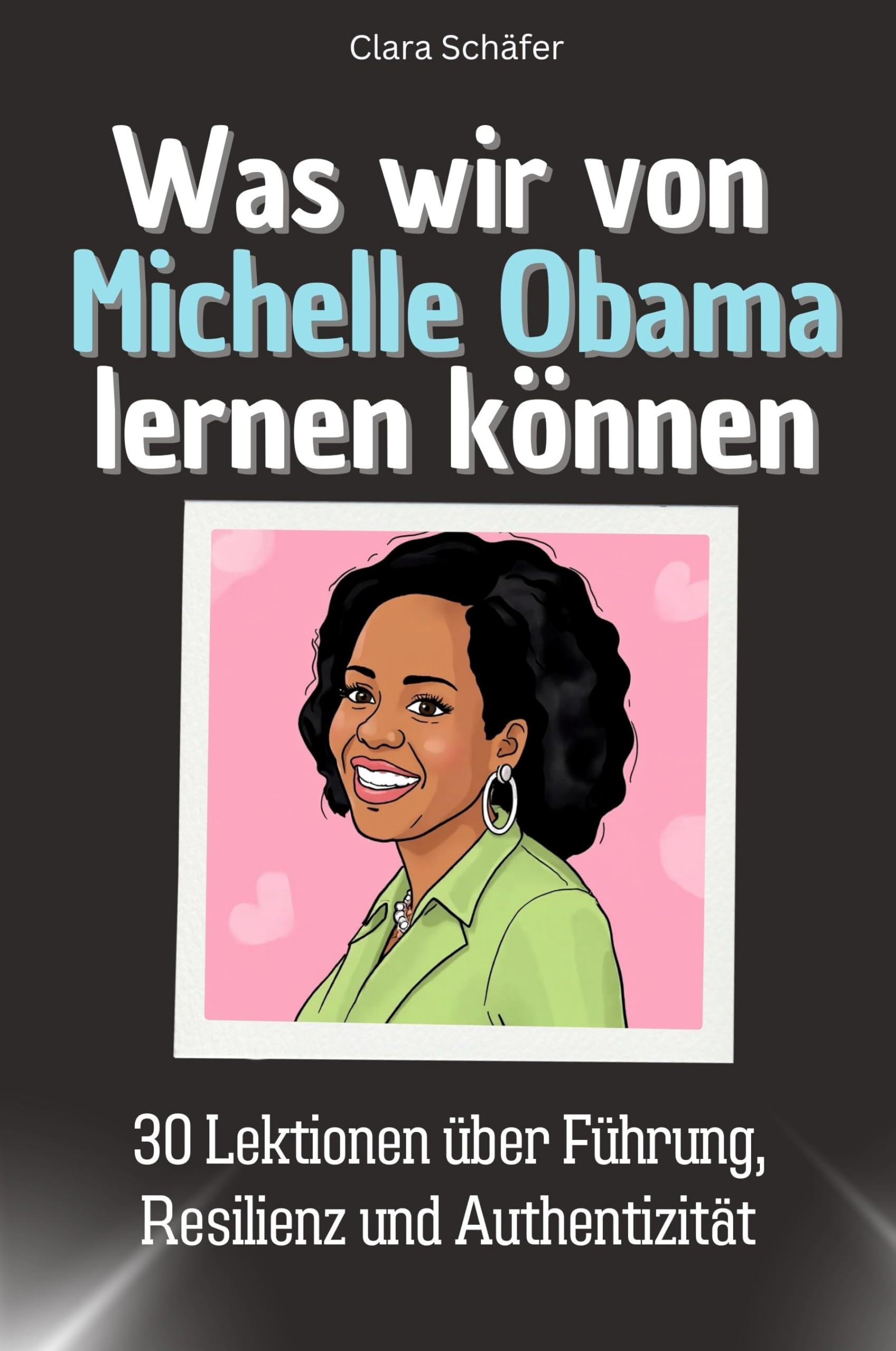 Was wir von Michelle Obama lernen können - Das perfekte Geschenk für Weihnachten und Geburtstag für Männer, Frauen und Teenager: 30 Lektionen über Führung, Resilienz und Authentizität Memories