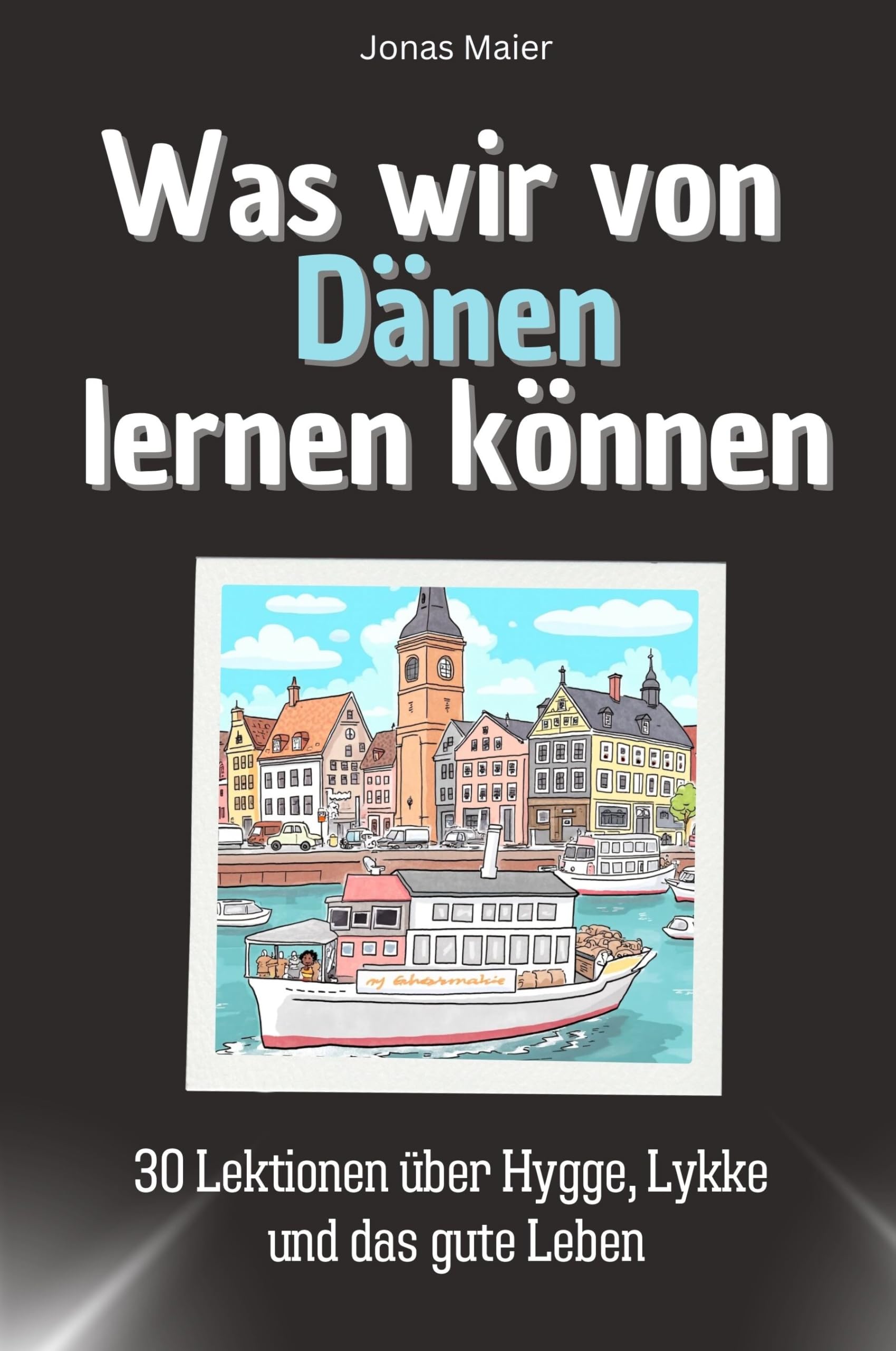 Was wir von Dänen lernen können - Das perfekte Geschenk für Weihnachten und Geburtstag für Männer, Frauen und Teenager: 30 Lektionen über Hygge, Lykke und das gute Leben Memories