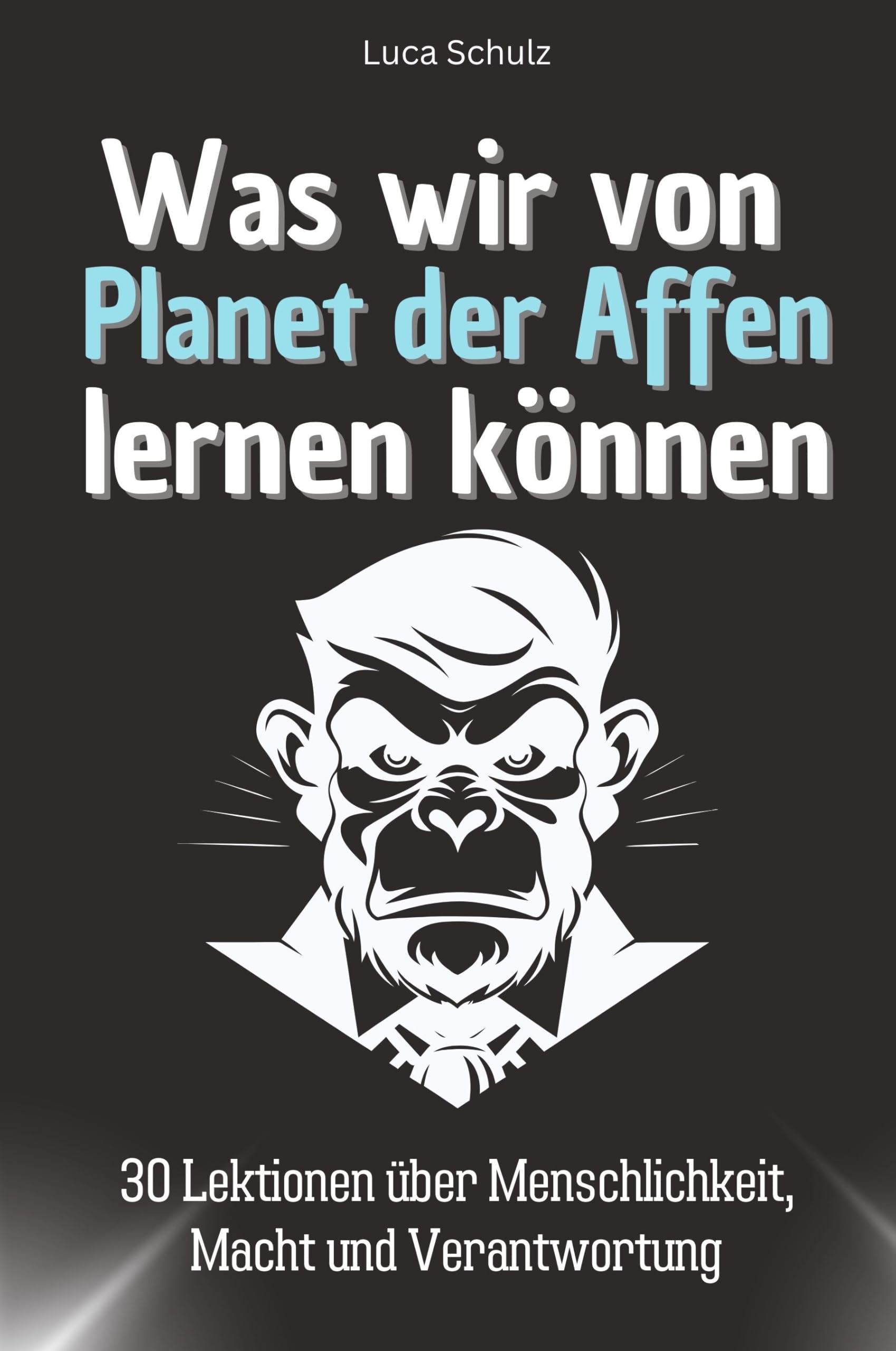 Was wir von Planet der Affen lernen können - Das perfekte Geschenk für Weihnachten und Geburtstag für Männer, Frauen und Teenager: 30 Lektionen über Menschlichkeit, Macht und Verantwortung Memories