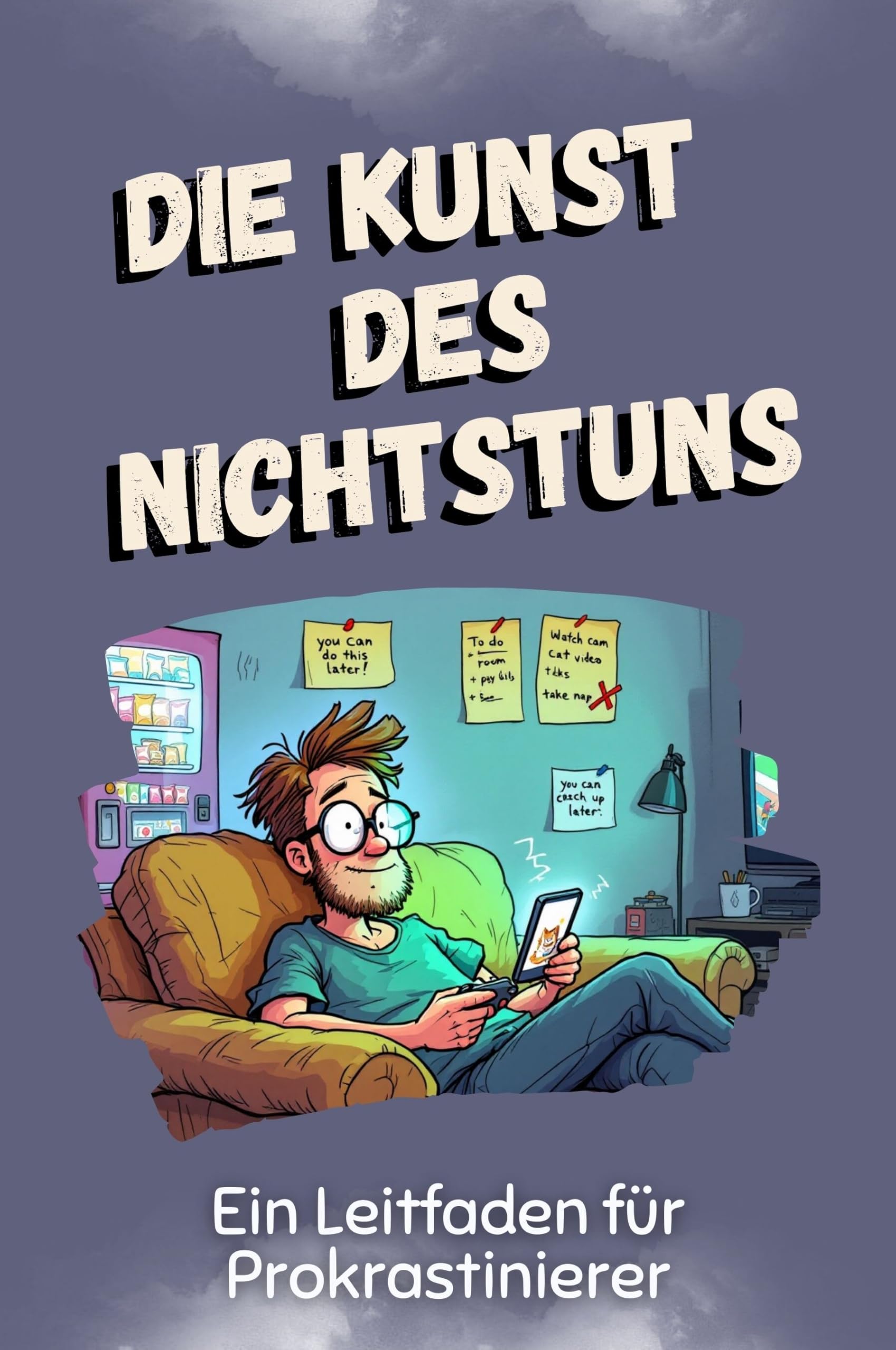 Die Kunst des Nichtstuns - Das perfekte Geschenk für Weihnachten und Geburtstag für Männer, Frauen und Teenager: Ein Leitfaden für Prokrastinierer Lifestyle