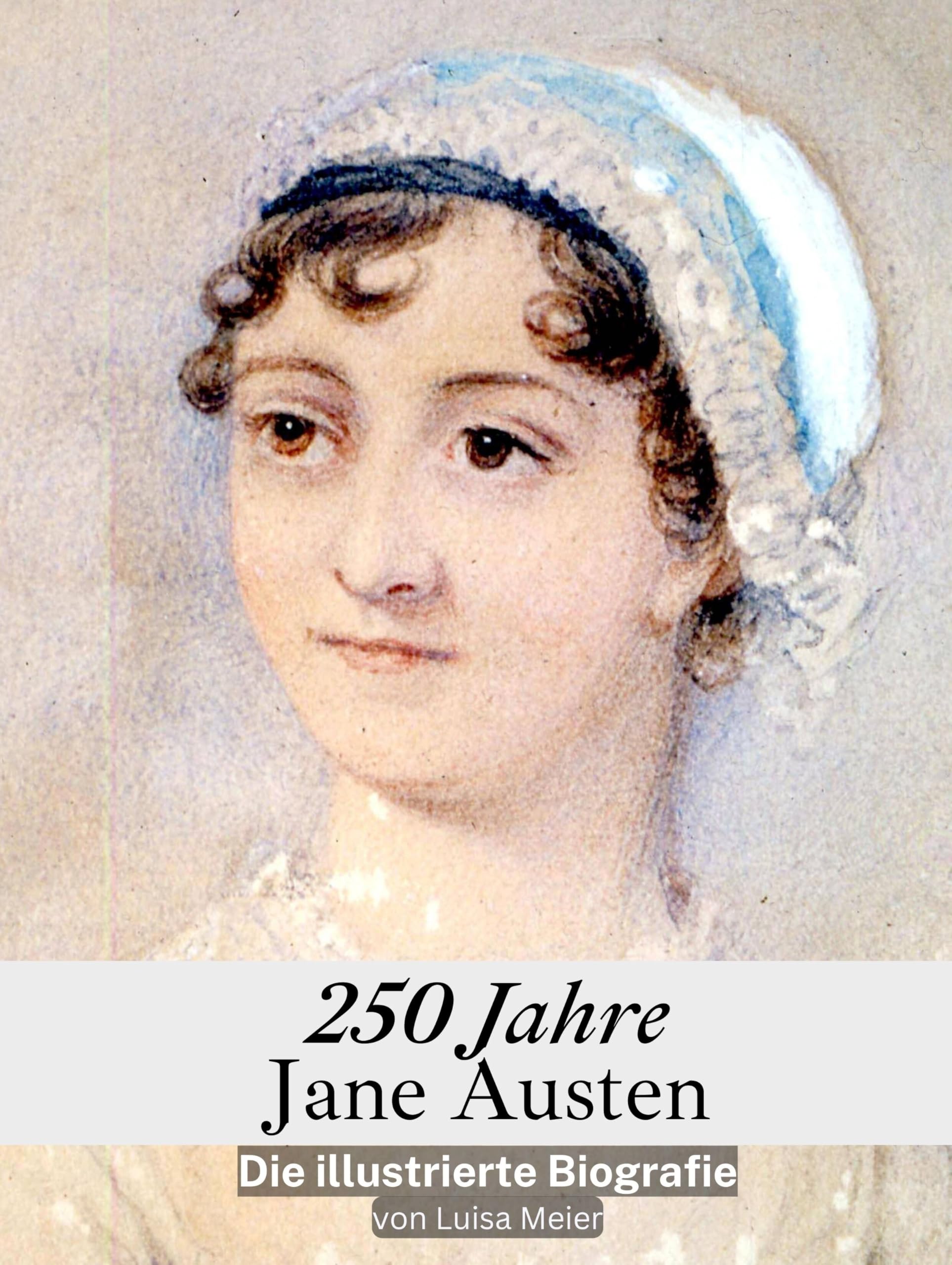 250 Jahre Jane Austen - Komplett in Farbe: Die illustrierte Biografie Art & Literature