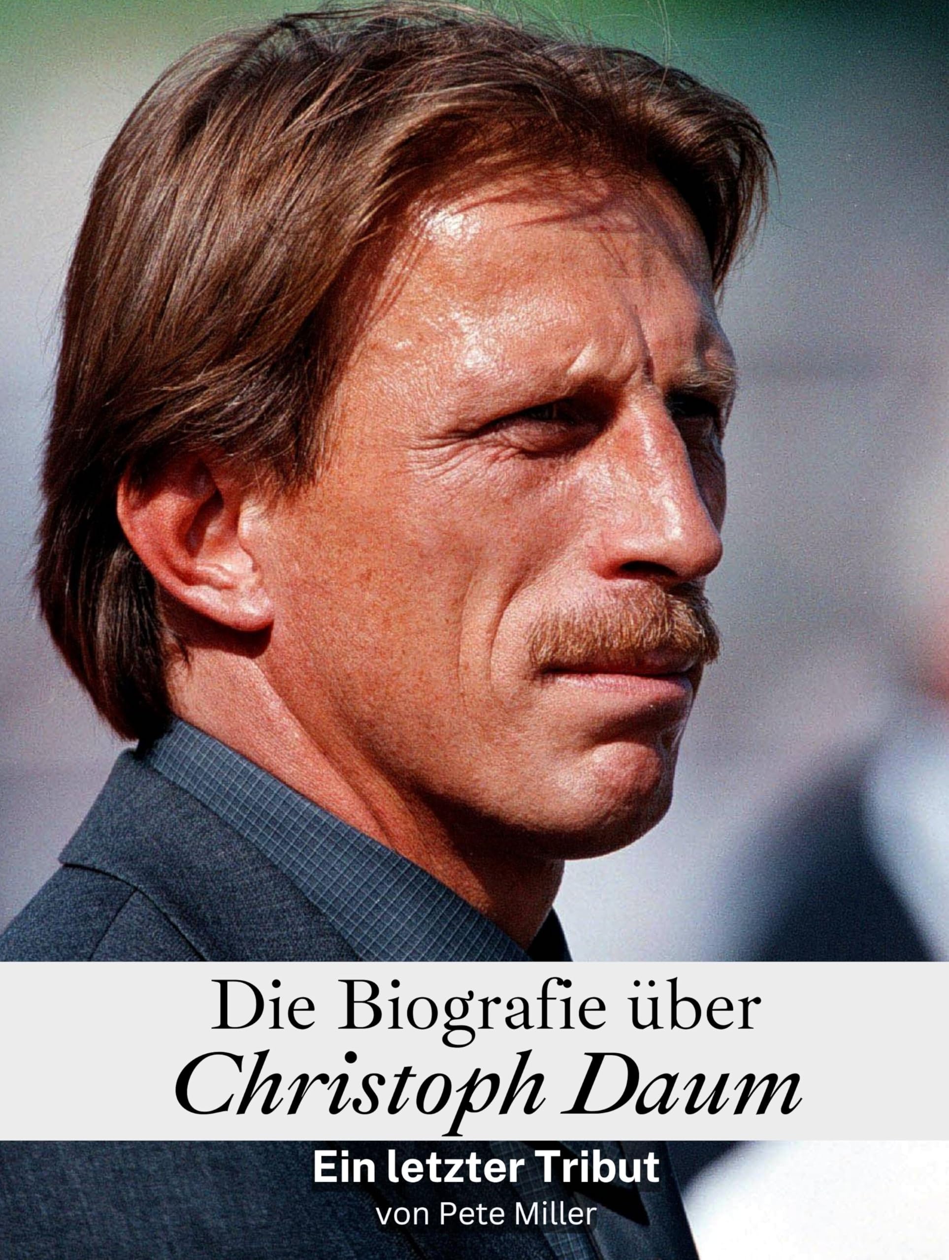 Die Biografie über Christoph Daum - Komplett in Farbe: Ein letzter Tribut Art & Literature