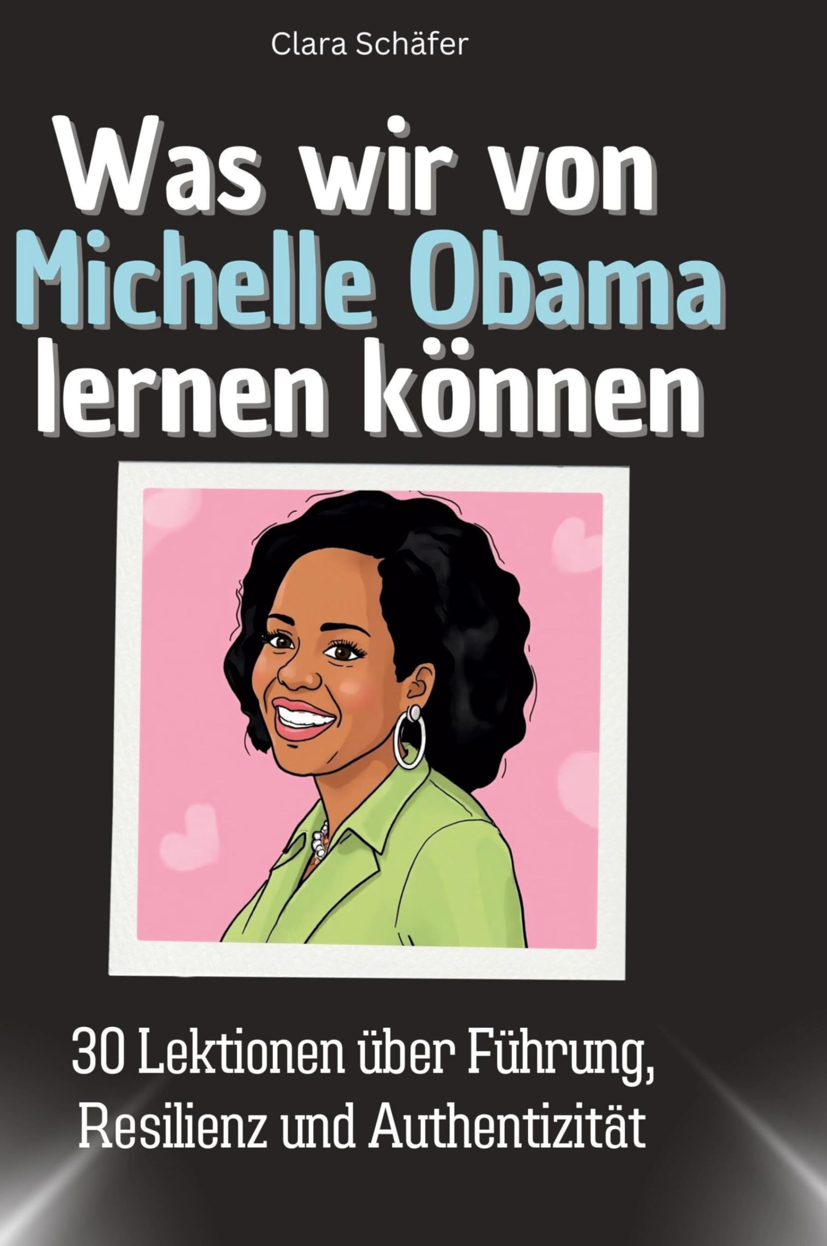 Was wir von Michelle Obama lernen können: 30 Lektionen über Führung, Resilienz und Authentizität Memories