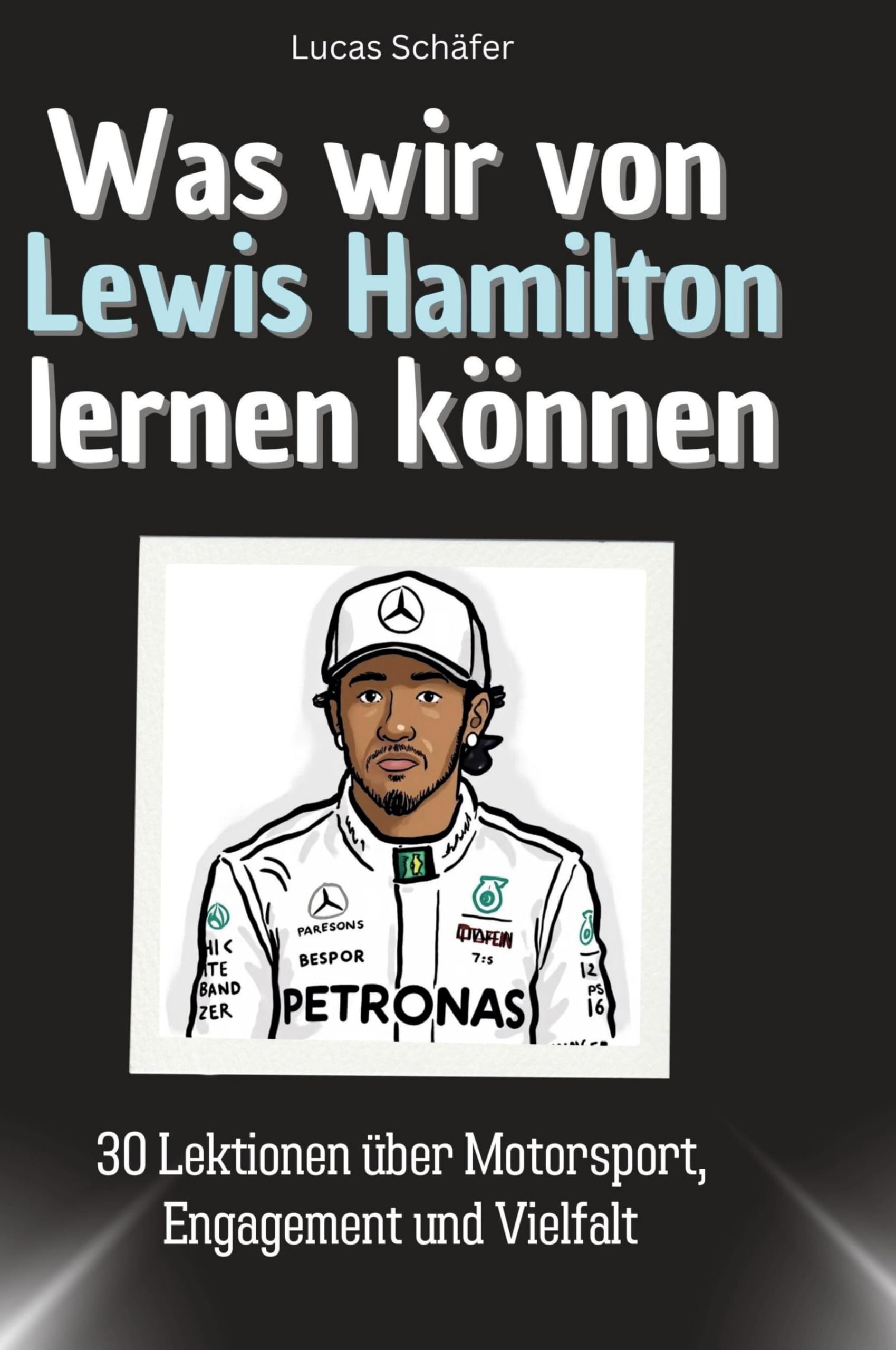 Was wir von Lewis Hamilton lernen können: 30 Lektionen über Motorsport, Engagement und Vielfalt Memories