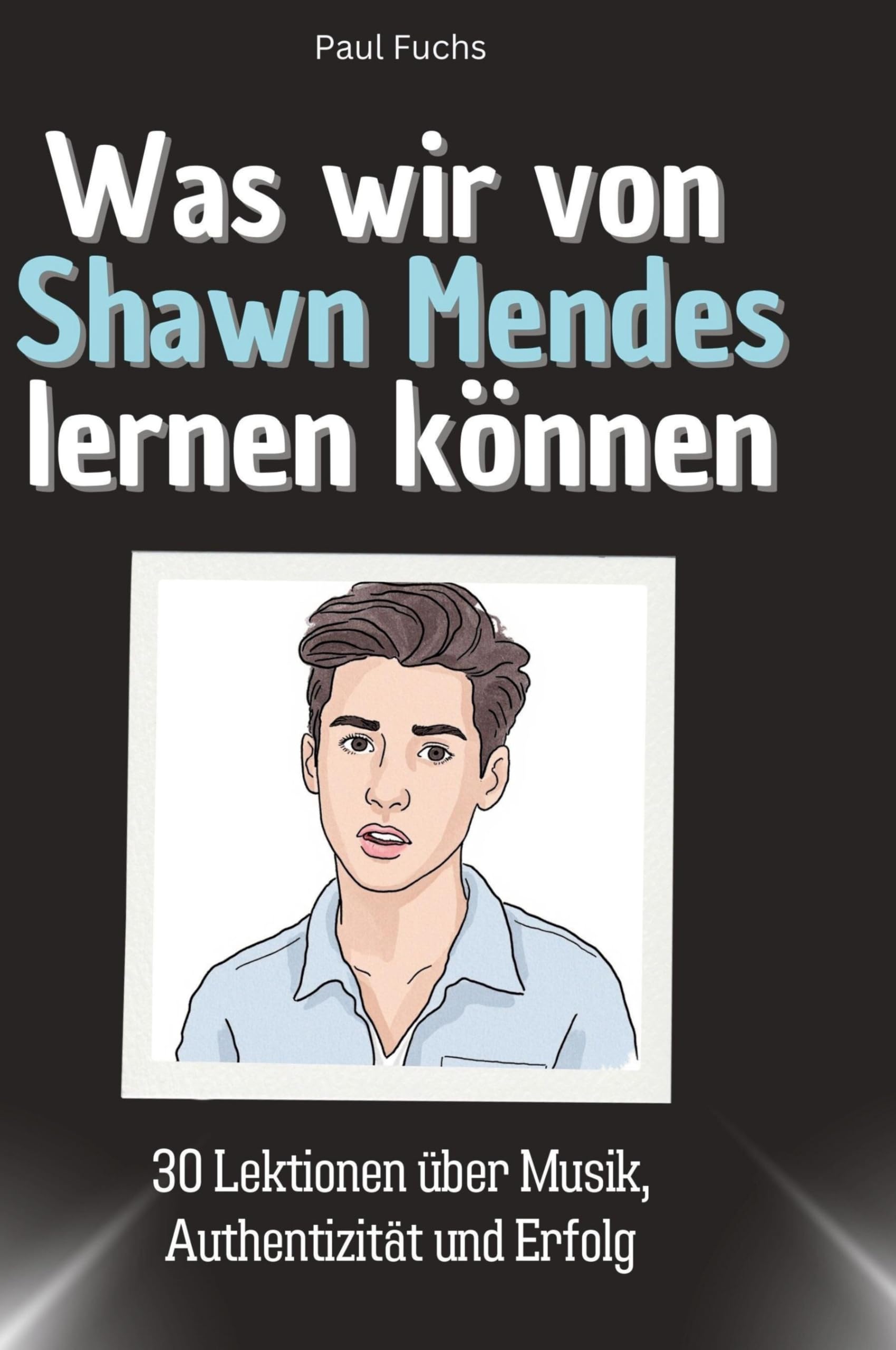 Was wir von Shawn Mendes lernen können: 30 Lektionen über Musik, Authentizität und Erfolg Memories