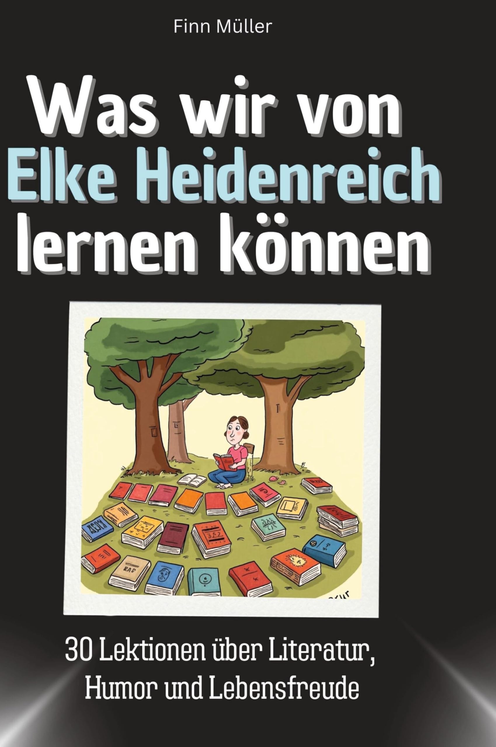 Was wir von Elke Heidenreich lernen können: 30 Lektionen über Literatur, Humor und Lebensfreude Memories