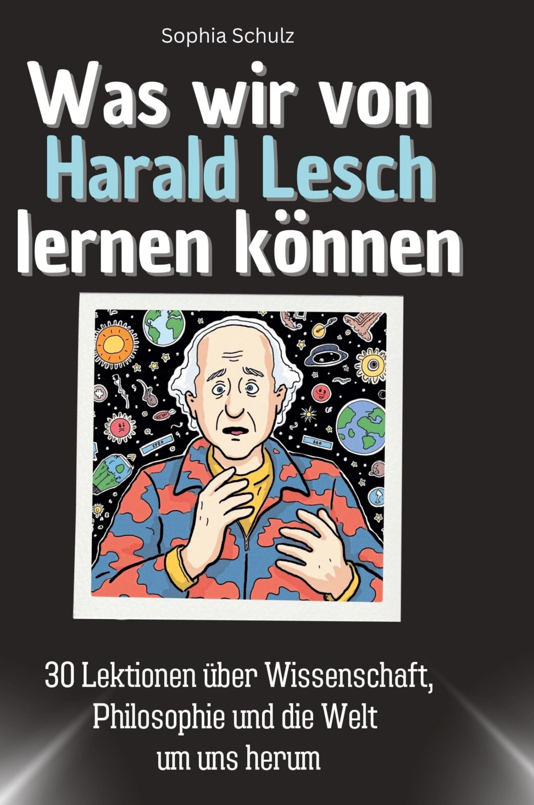 Was wir von Harald Lesch lernen können: 30 Lektionen über Wissenschaft, Philosophie und die Welt um uns herum Memories