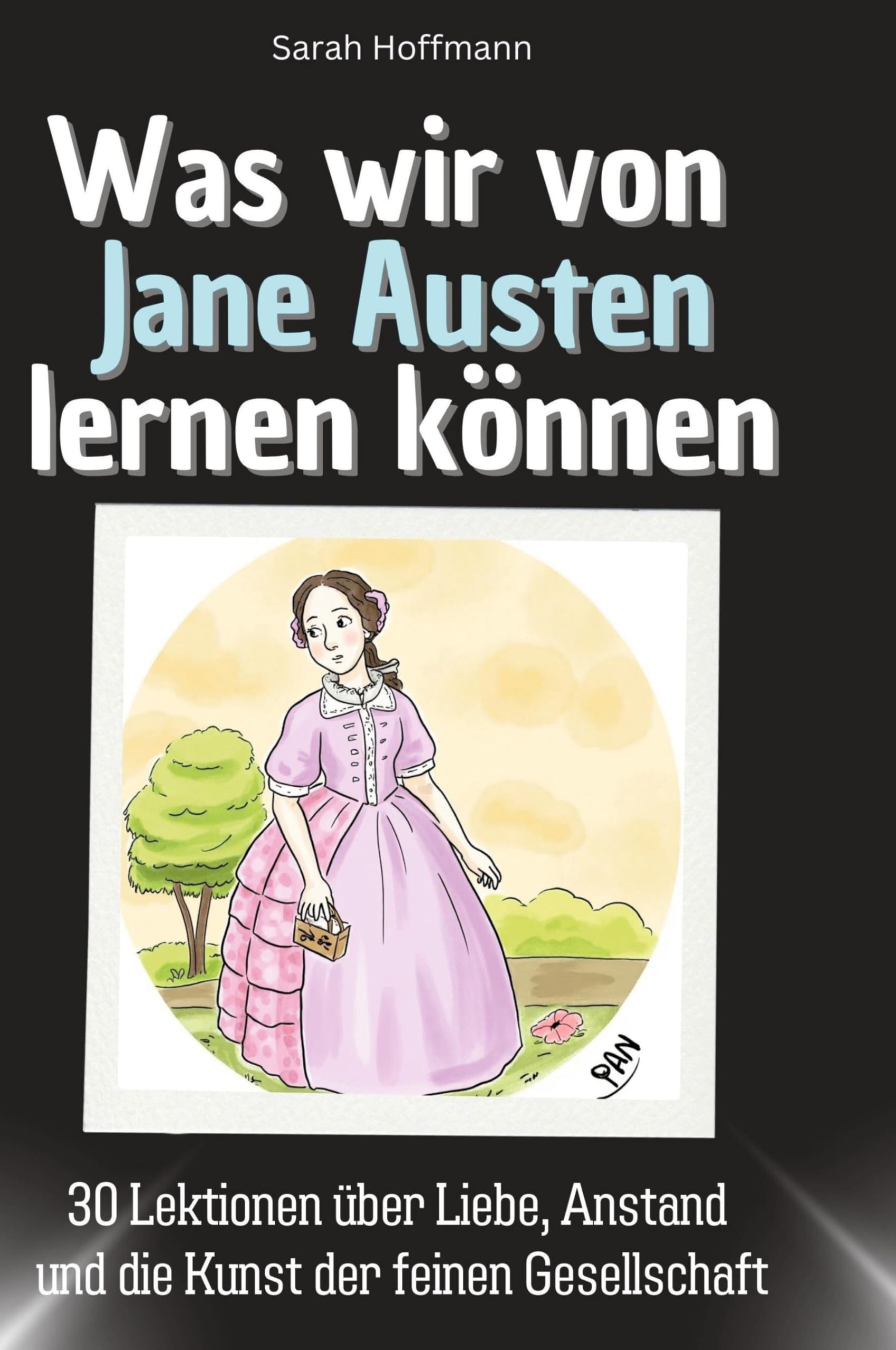 Was wir von Jane Austen lernen können: 30 Lektionen über Liebe, Anstand und die Kunst der feinen Gesellschaft Memories