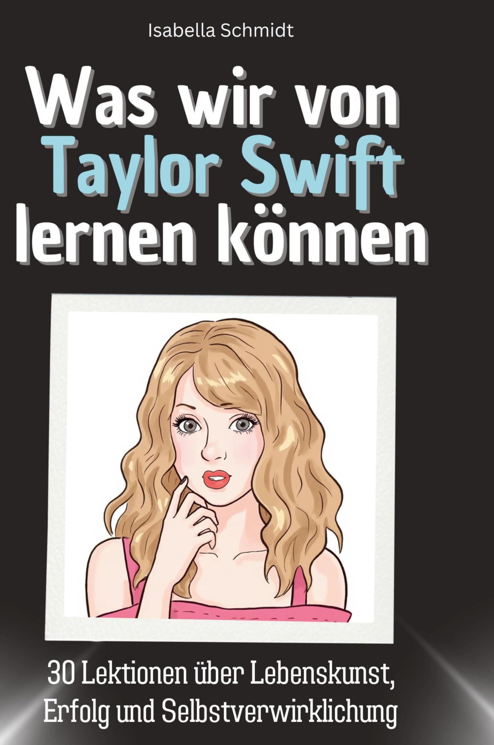 Was wir von Taylor Swift lernen können: 30 Lektionen über Lebenskunst, Erfolg und Selbstverwirklichung Memories