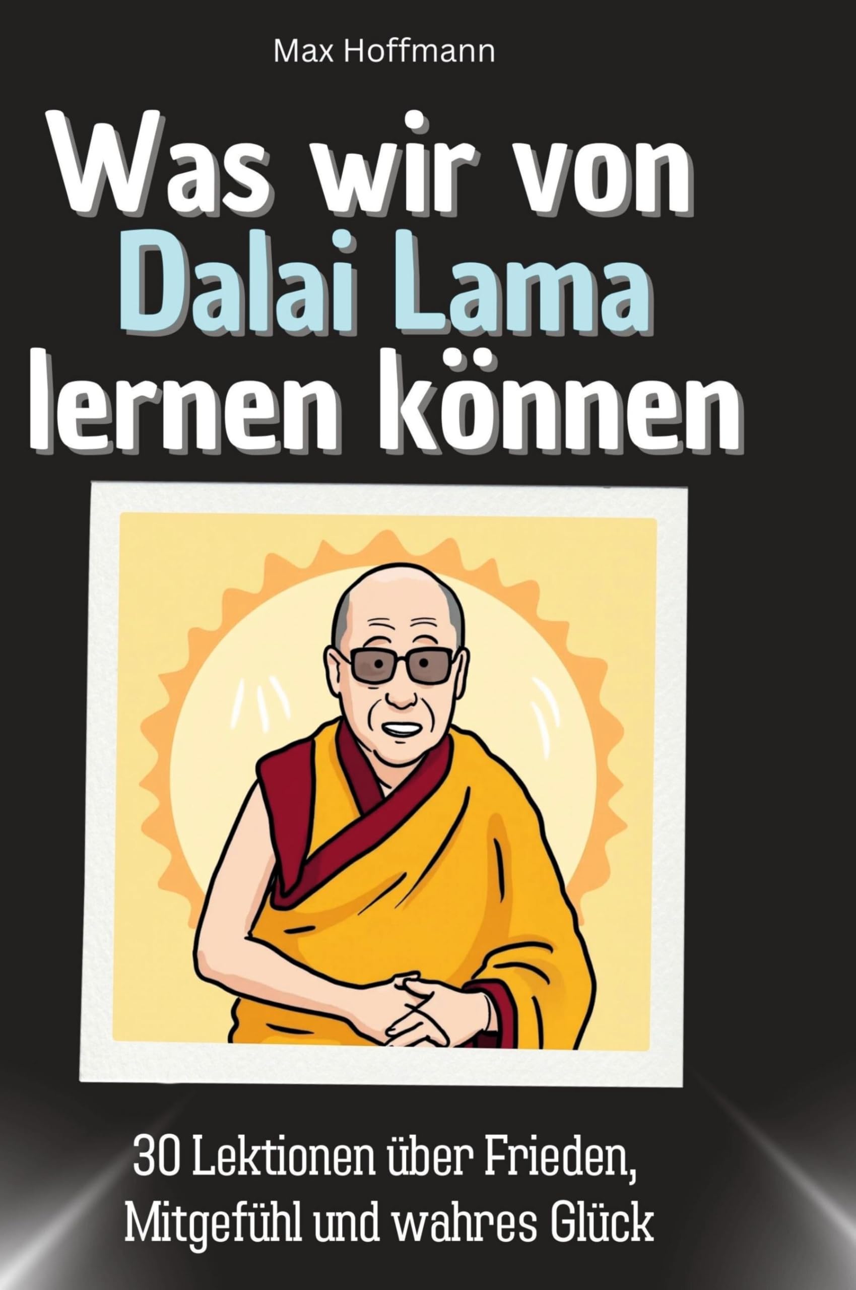 Was wir von Dalai Lama lernen können: 30 Lektionen über Frieden, Mitgefühl und wahres Glück Memories
