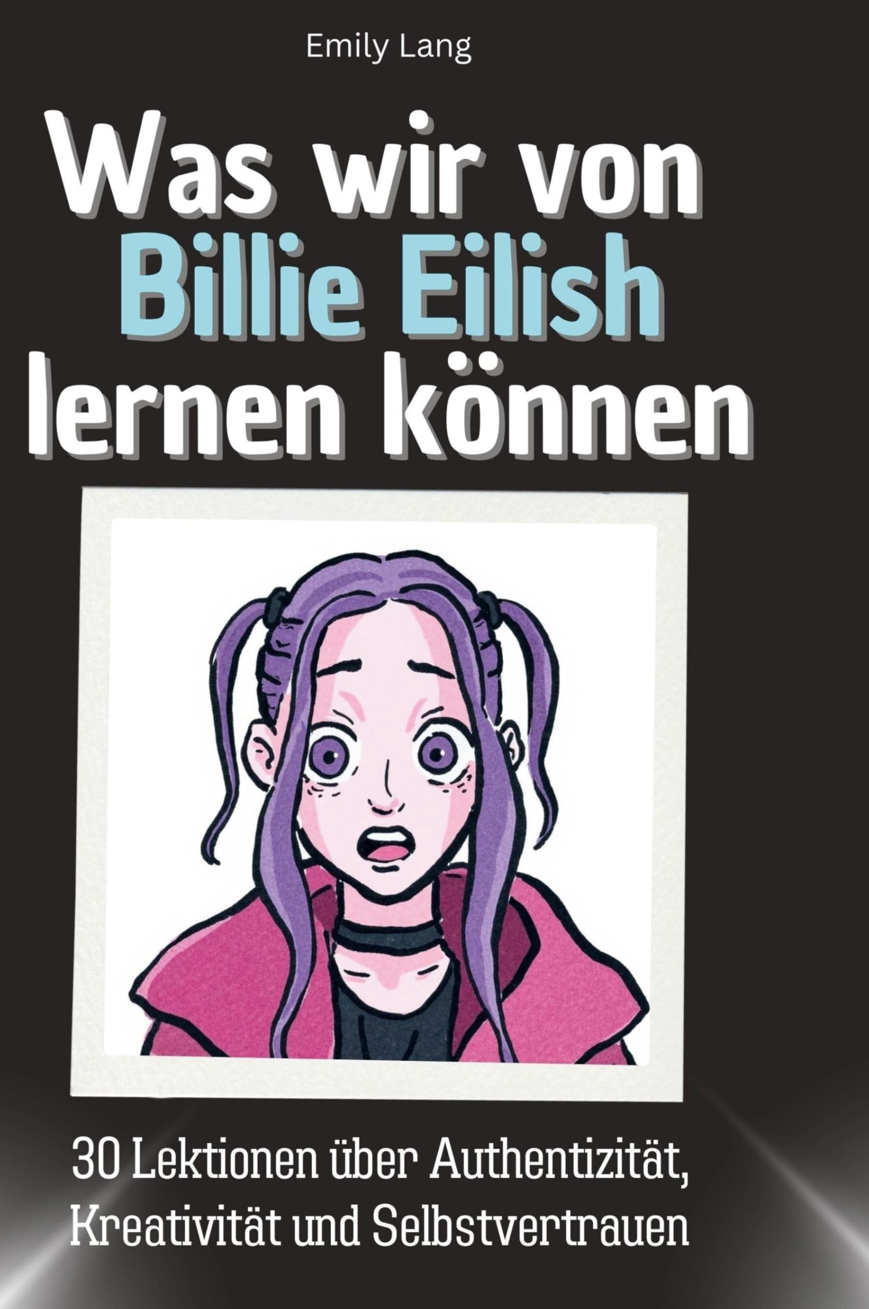 Was wir von Billie Eilish lernen können: 30 Lektionen über Authentizität, Kreativität und Selbstvertrauen Memories