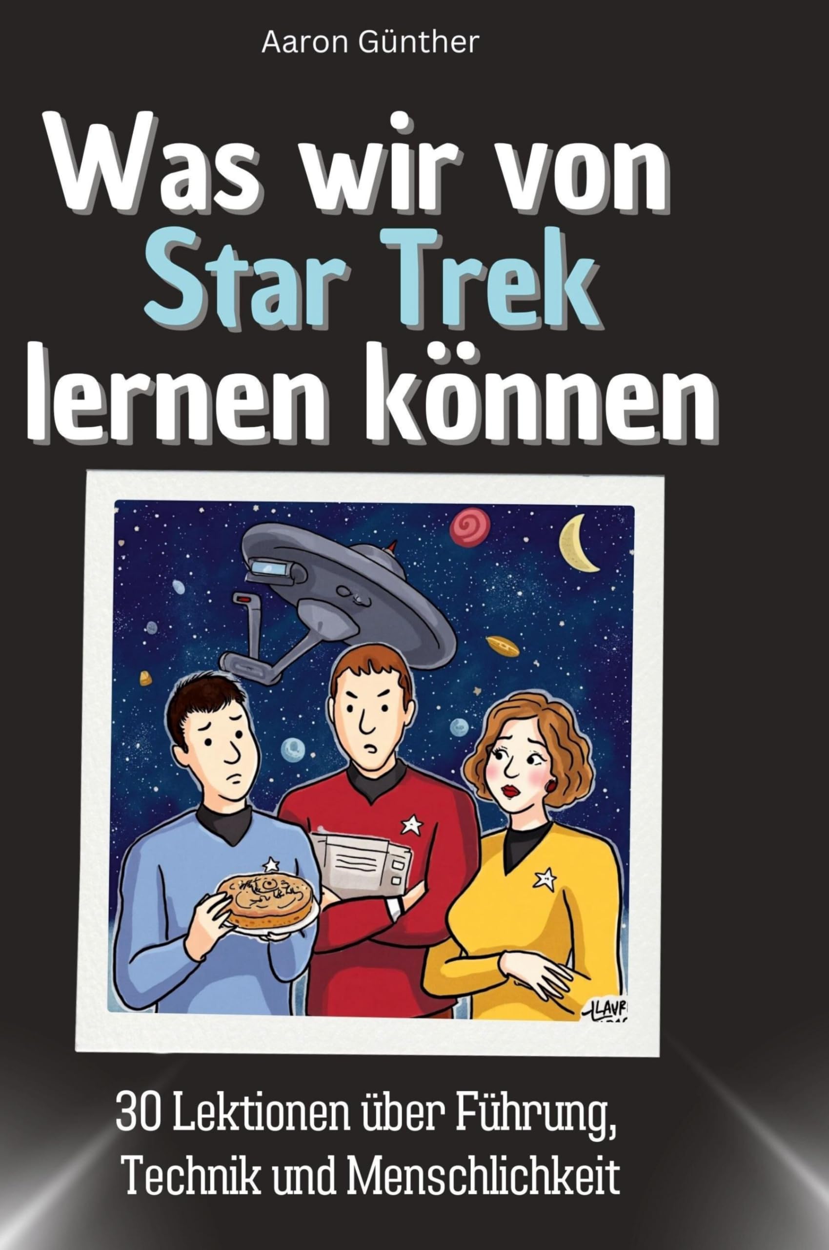 Was wir von Star Trek lernen können: 30 Lektionen über Führung, Technik und Menschlichkeit Memories