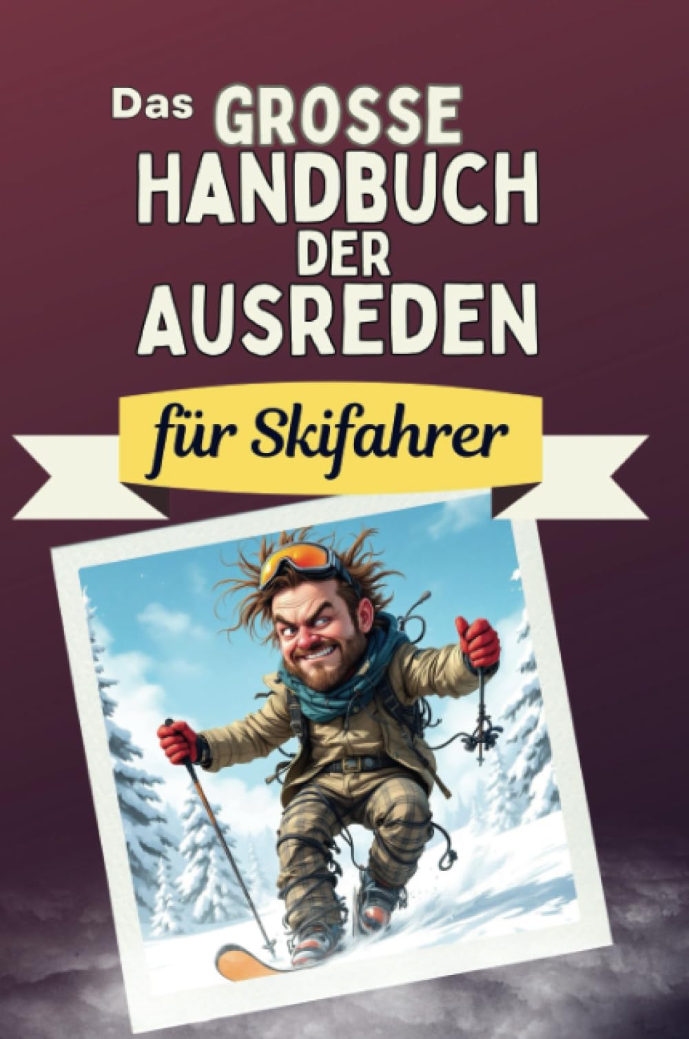 Das große Handbuch der Ausreden für Skifahrer - Das perfekte Geschenk für Erwachsene und Teenager für Weihnachten und Geburtstag Memories