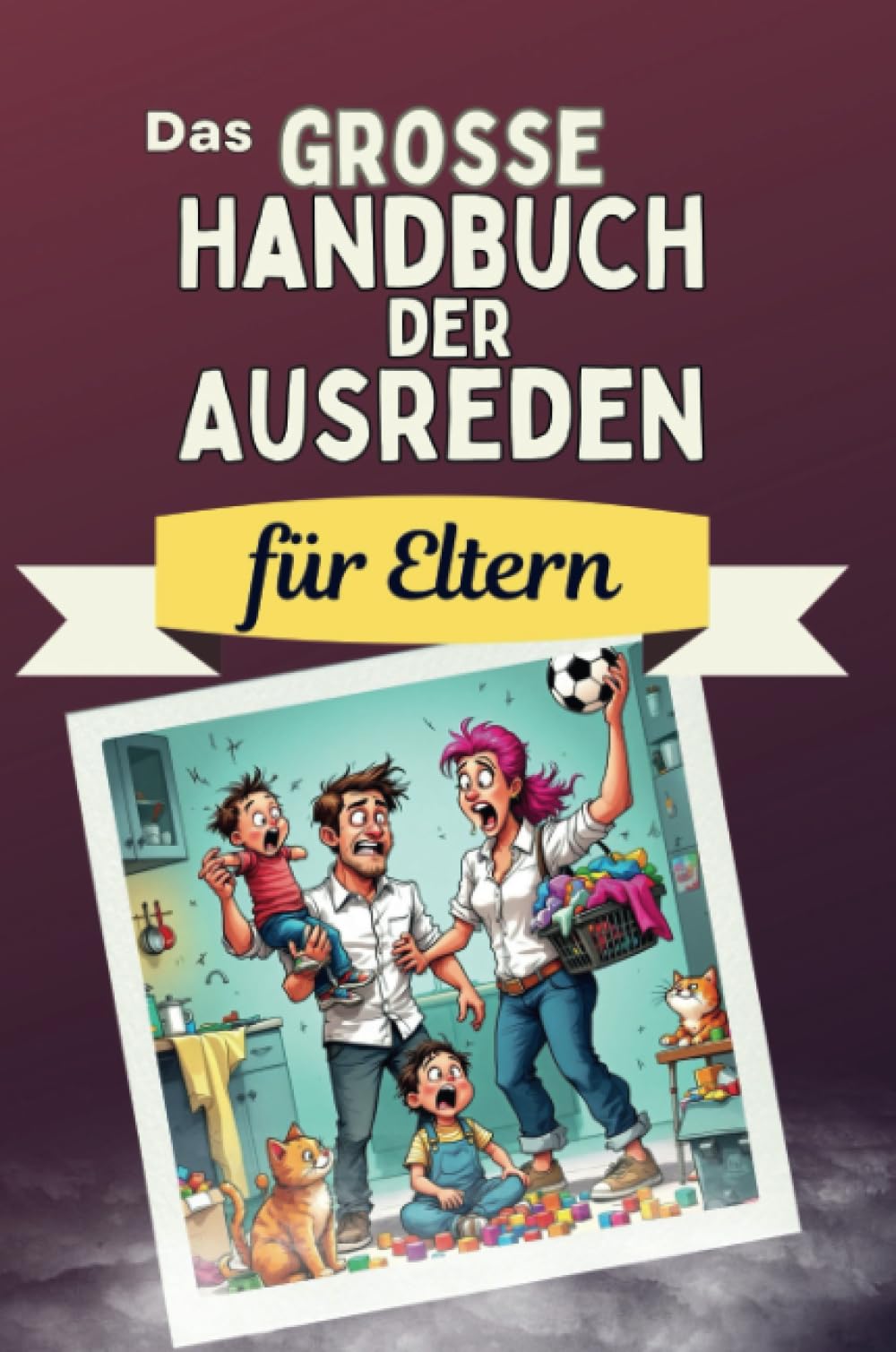 Das große Handbuch der Ausreden für Eltern - Das perfekte Geschenk für Erwachsene und Teenager für Weihnachten und Geburtstag Memories