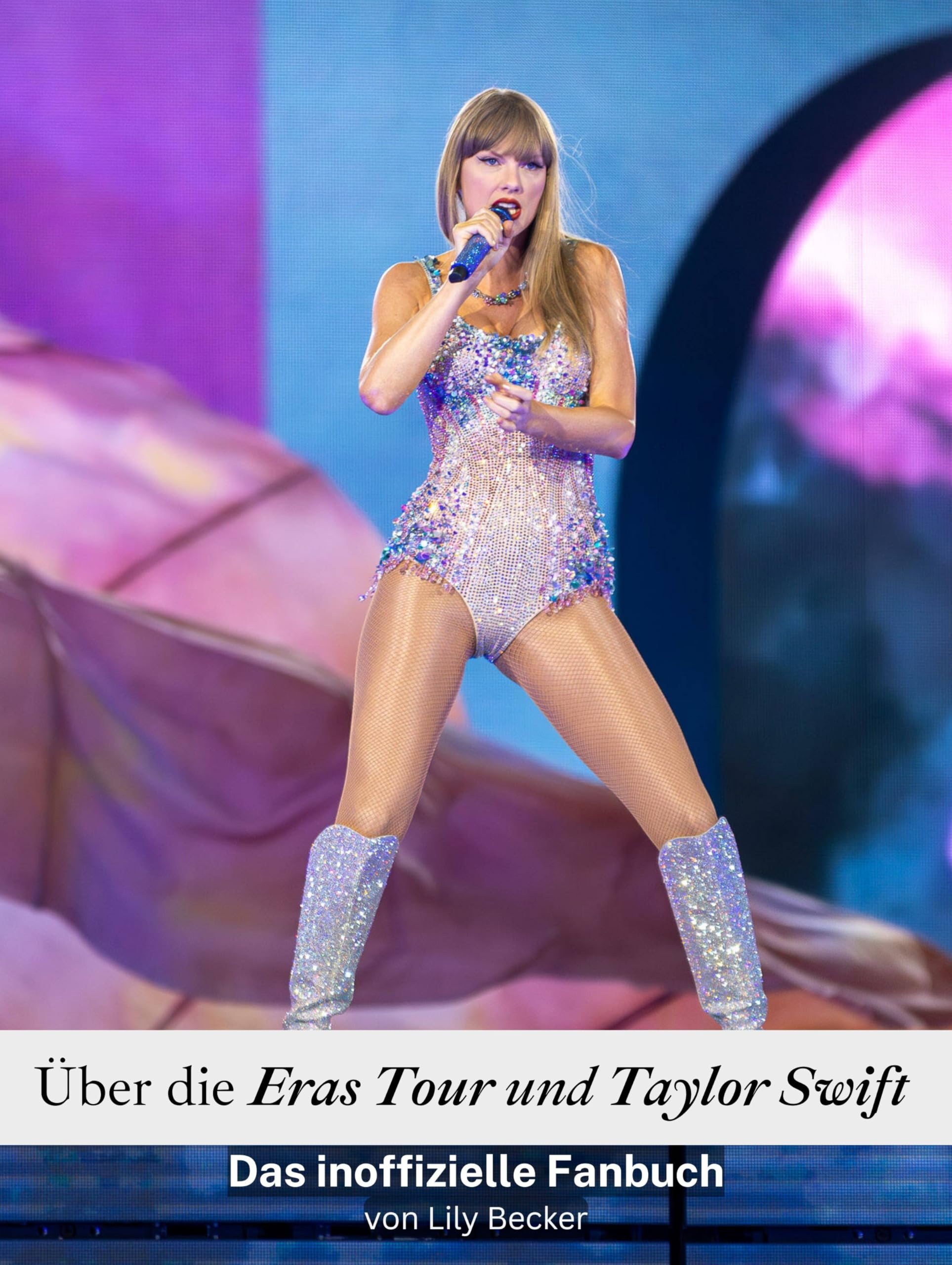 Über die Eras Tour und Taylor Swift - Komplett in Farbe: Das inoffizielle Fanbuch Art & Literature