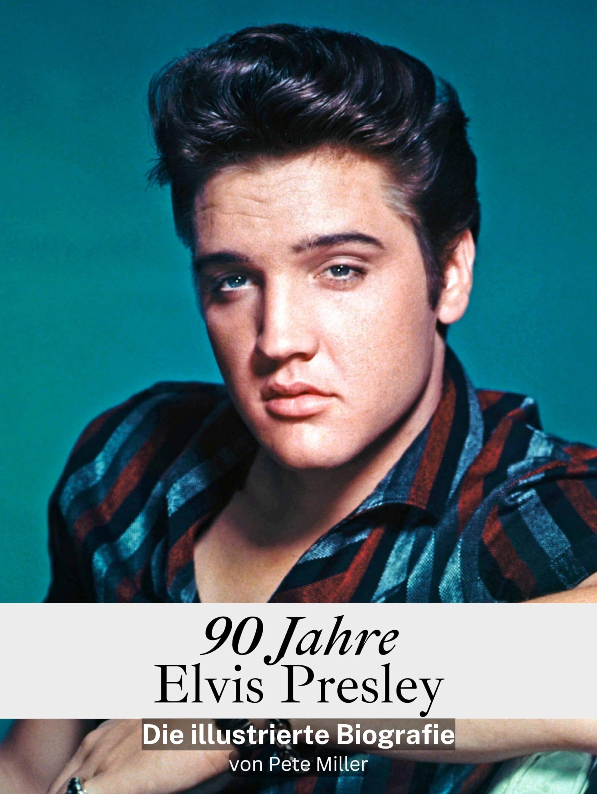 90 Jahre Elvis: Die illustrierte Biografie Art & Literature
