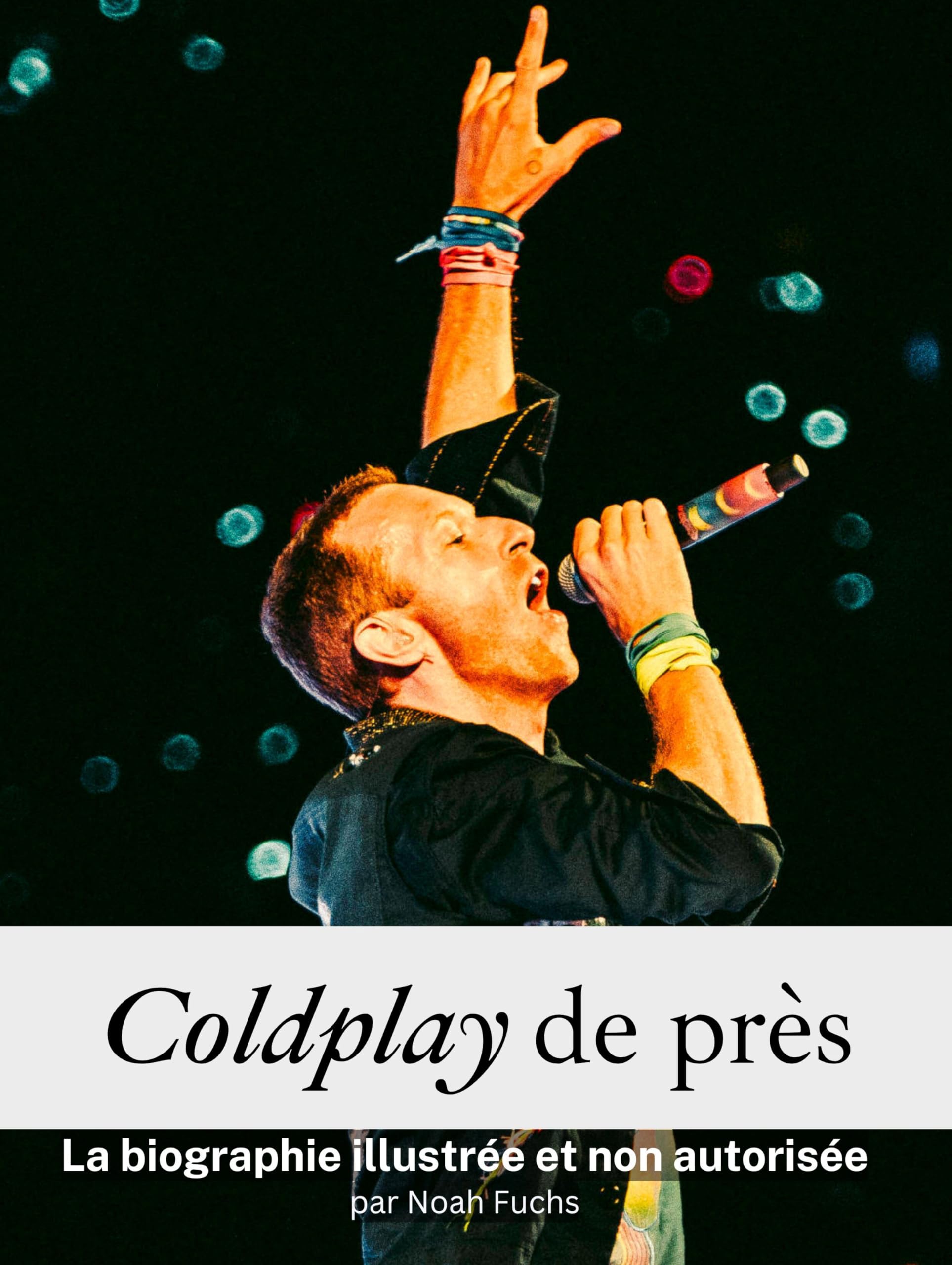 Coldplay de près - Complet en couleur: La biographie illustrée et non autorisée book