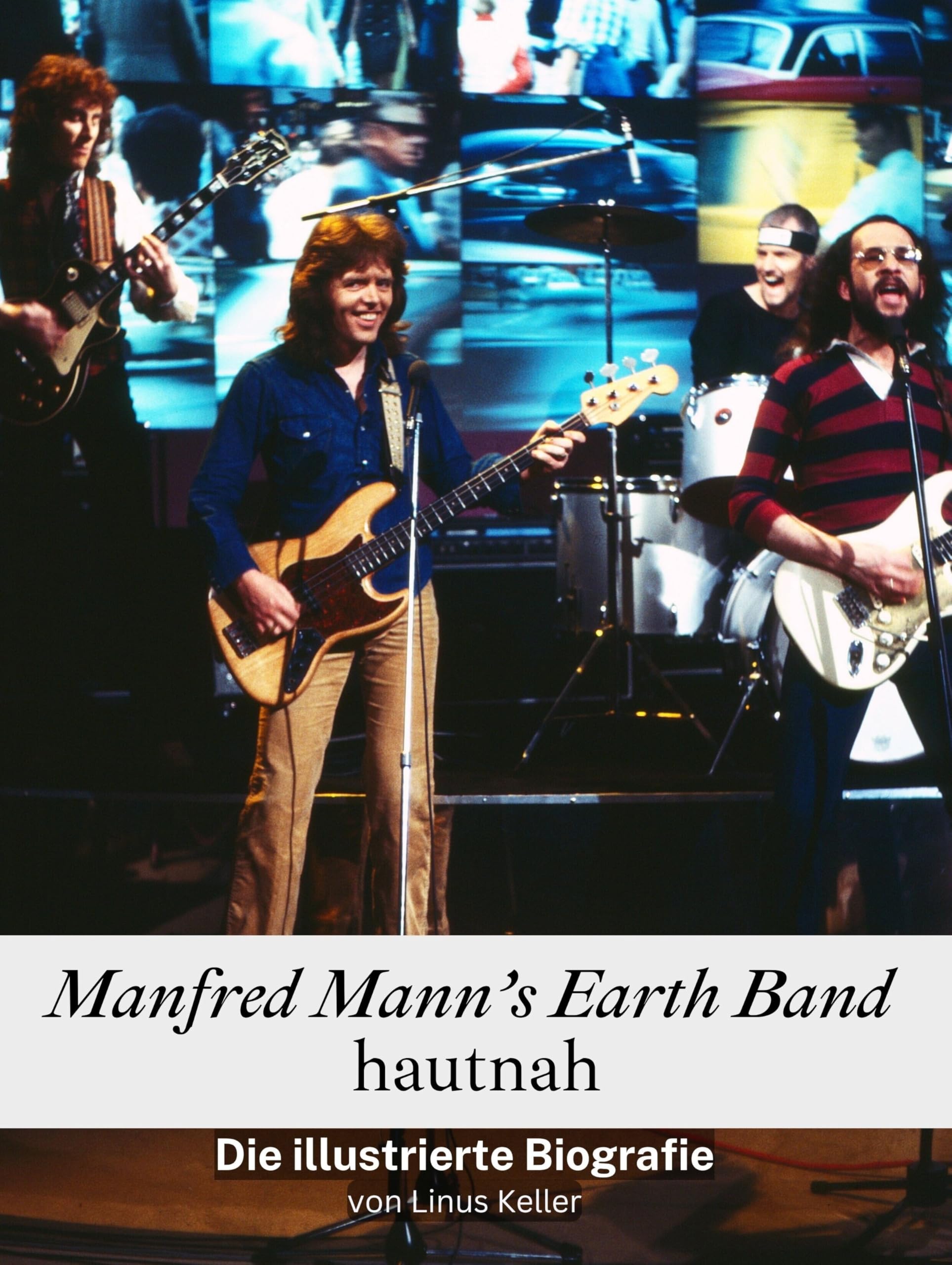 Manfred Mann´s Earth Band hautnah - Hochwertige Hardcover-Ausgabe: Die illustrierte Biografie Art & Literature
