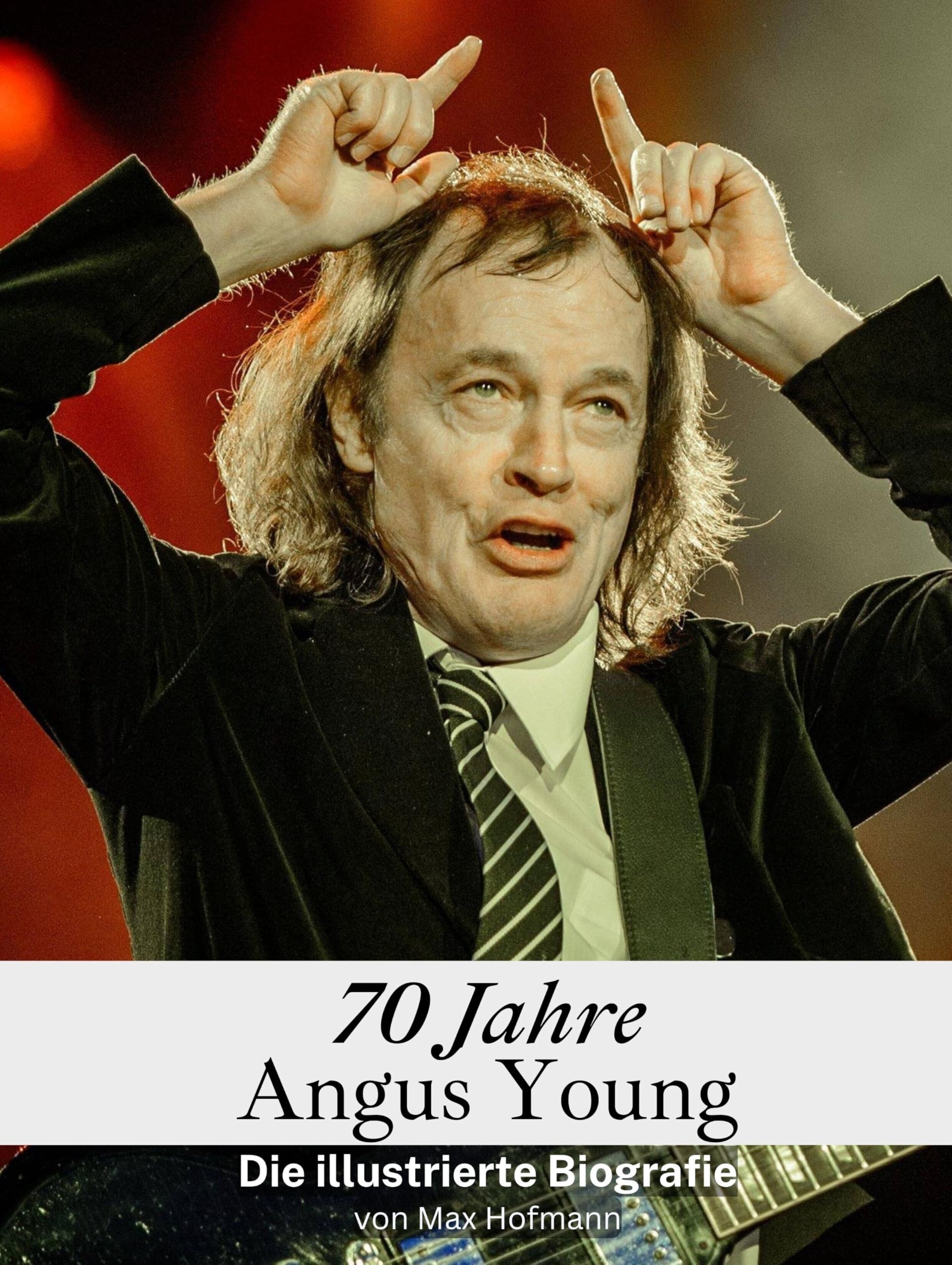70 Jahre Angus Young - Hochwertige Hardcover-Ausgabe: Die illustrierte Biografie Art & Literature