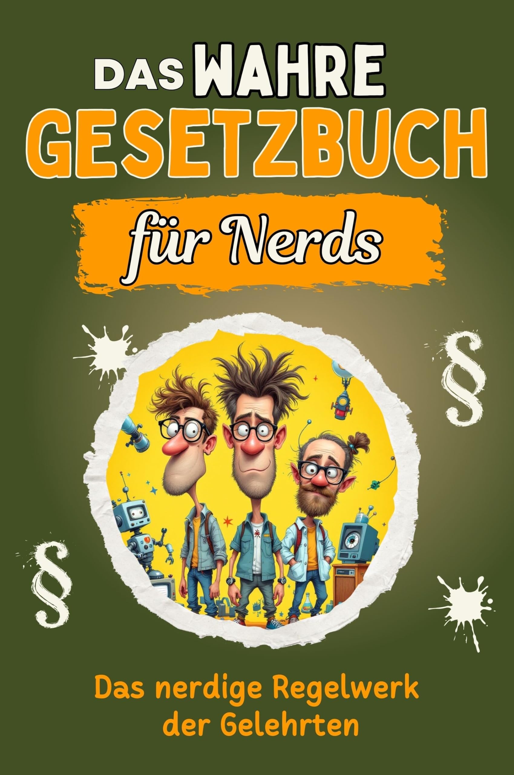 Das wahre Gesetzbuch für Nerds - Genial lustiges Humorbuch - das perfekte Geschenk für Weihnachten und Geburtstag: Das nerdige Regelwerk der Gelehrten Lifestyle