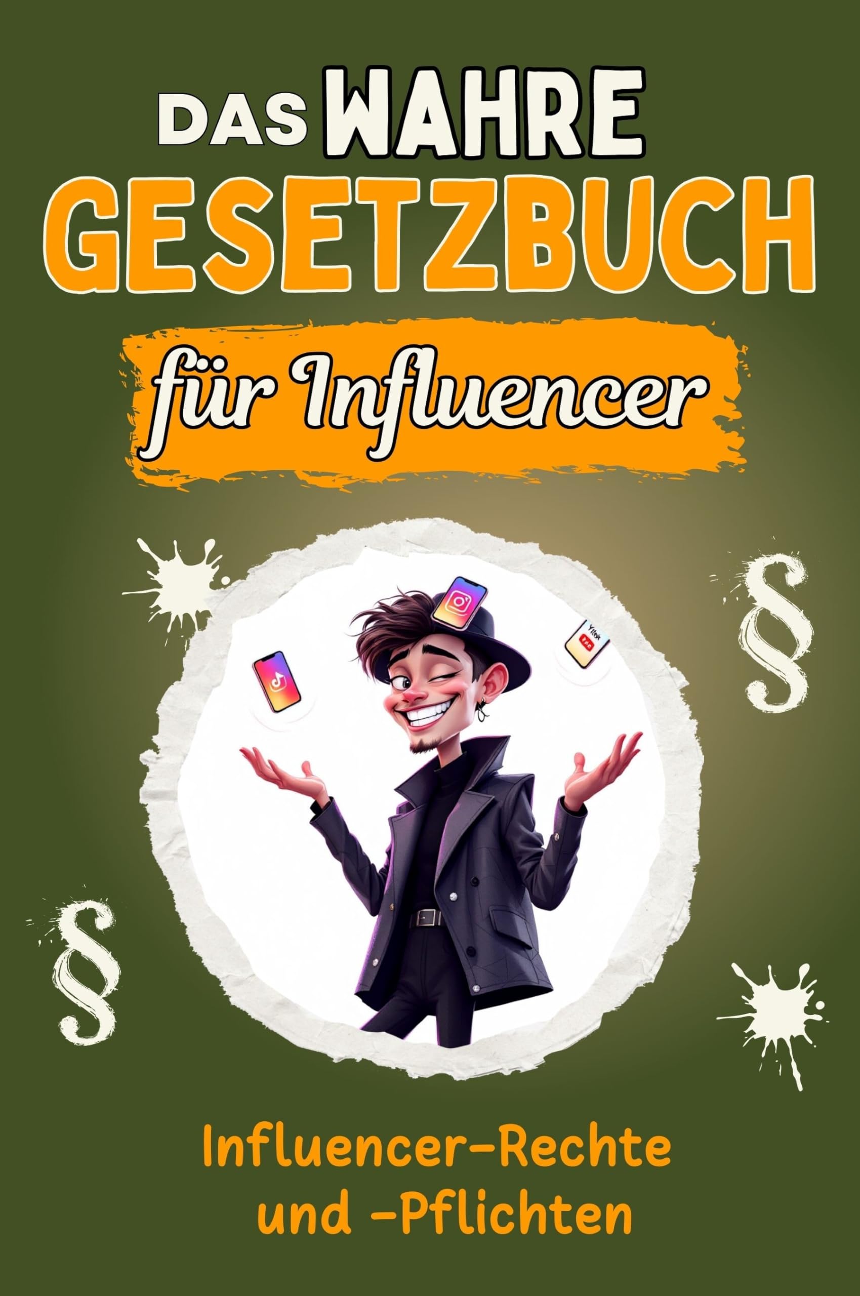 Das wahre Gesetzbuch für Influencer - Genial lustiges Humorbuch - das perfekte Geschenk für Weihnachten und Geburtstag: Influencer-Rechte und -Pflichten Lifestyle