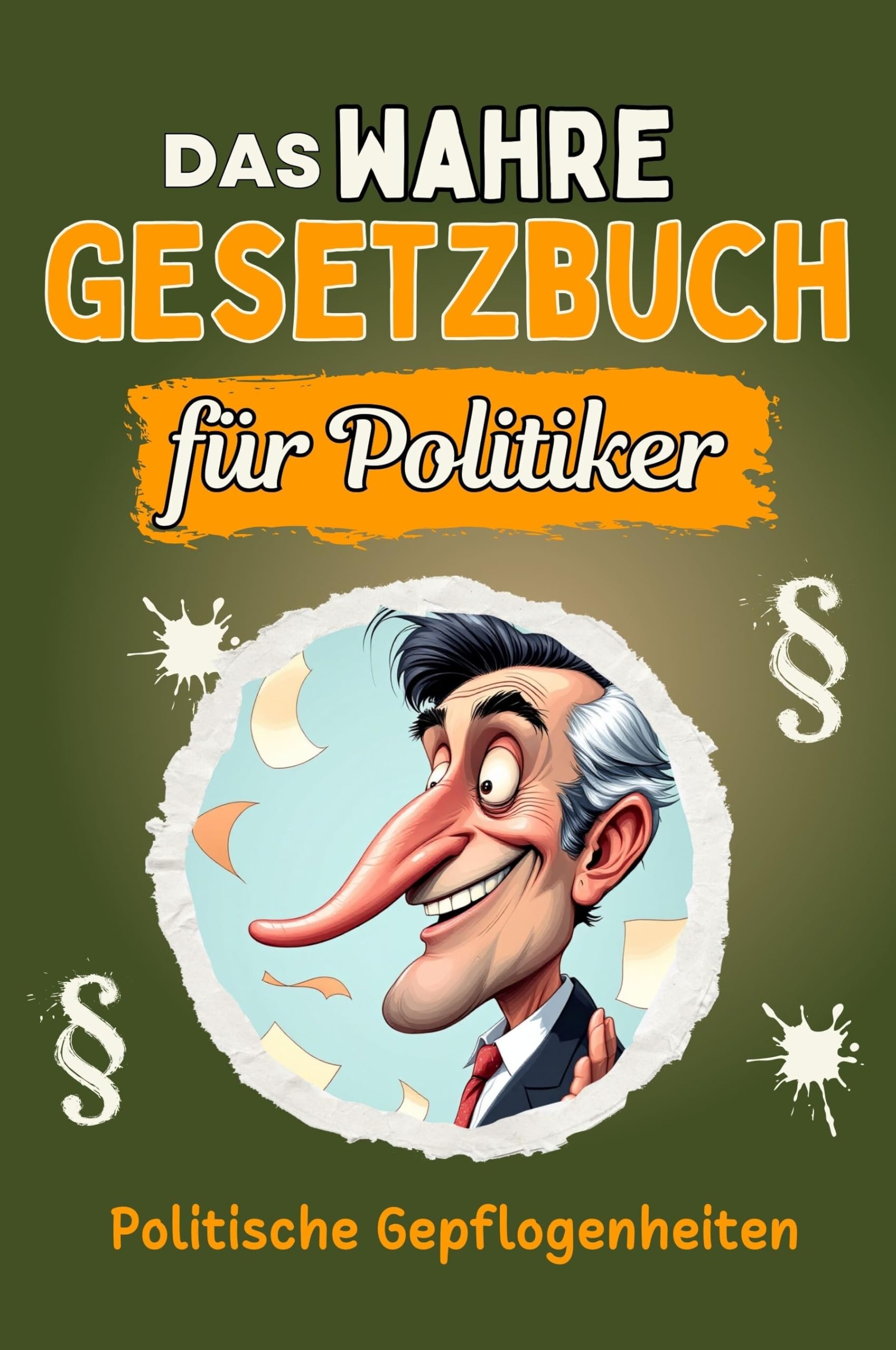 Das wahre Gesetzbuch für Politiker - Genial lustiges Humorbuch - das perfekte Geschenk für Weihnachten und Geburtstag: Politische Gepflogenheiten Lifestyle