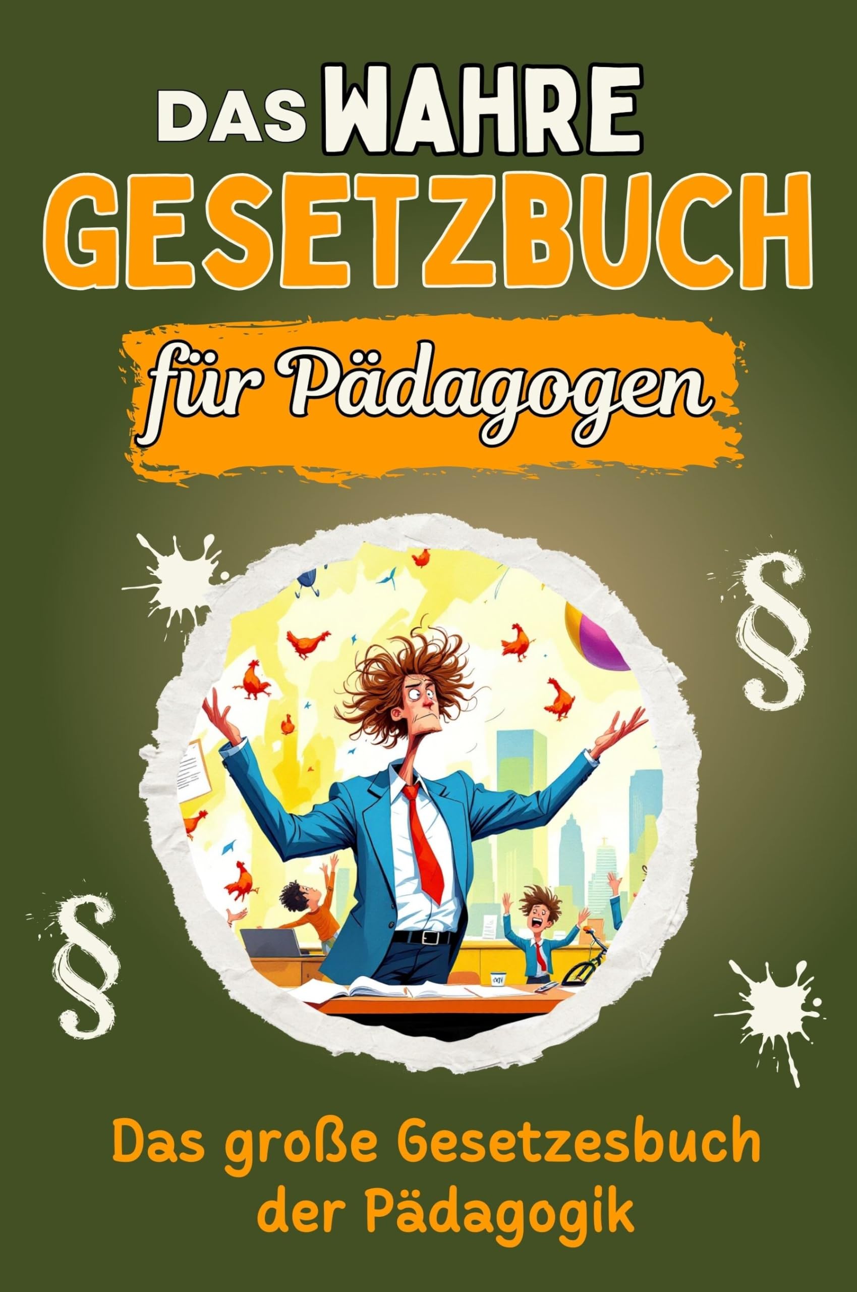 Das wahre Gesetzbuch für Pädagogen - Genial lustiges Humorbuch - das perfekte Geschenk für Weihnachten und Geburtstag: Das große Gesetzesbuch der Pädagogik Lifestyle