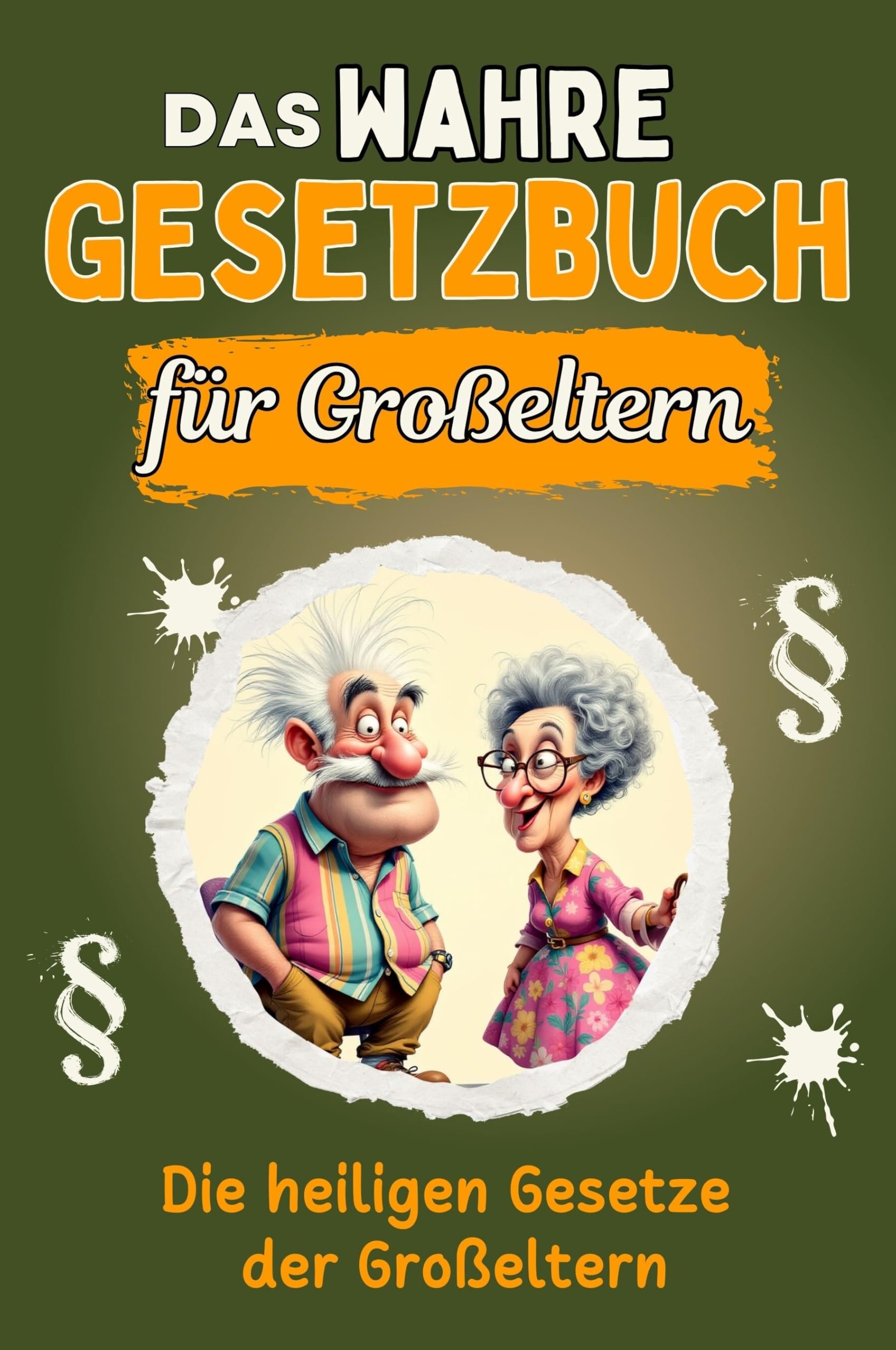 Das wahre Gesetzbuch für Großeltern - Genial lustiges Humorbuch - das perfekte Geschenk für Weihnachten und Geburtstag: Die heiligen Gesetze der Großeltern Lifestyle