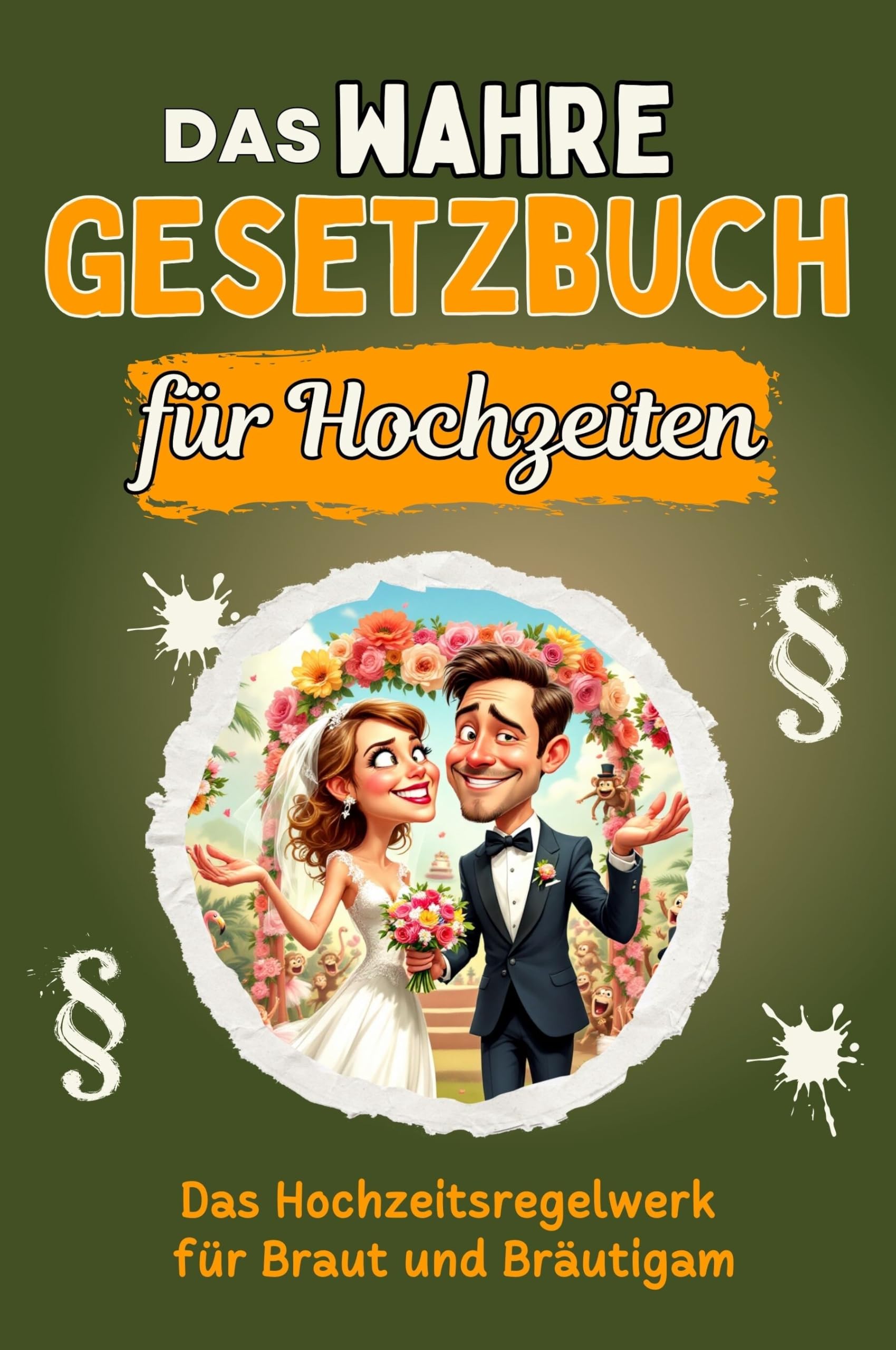 Das wahre Gesetzbuch für Hochzeiten - Genial lustiges Humorbuch - das perfekte Geschenk für Weihnachten und Geburtstag: Das Hochzeitsregelwerk für Braut und Bräutigam Living & Furnishing