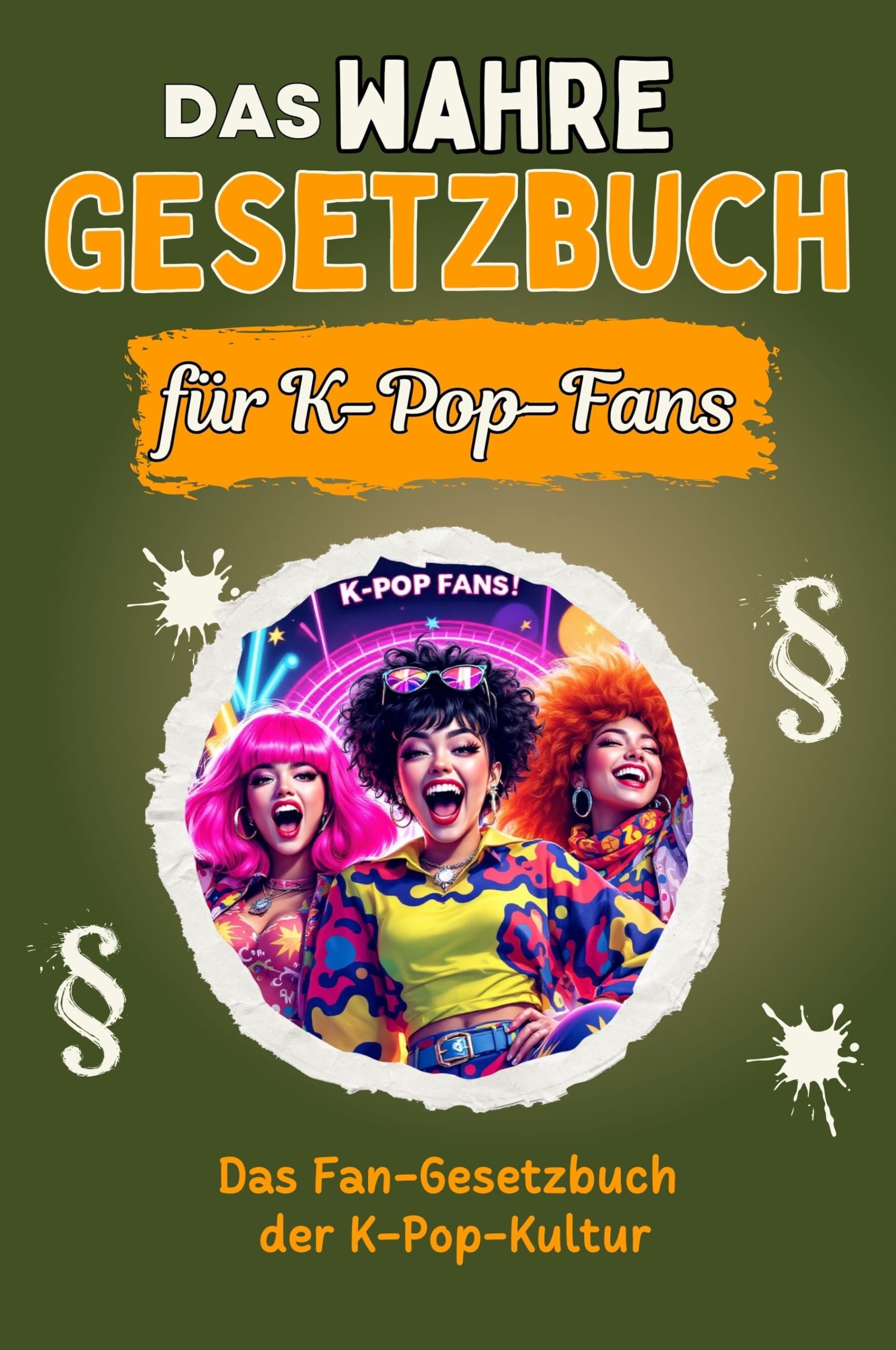 Das wahre Gesetzbuch für K-Pop-Fans - Genial lustiges Humorbuch - das perfekte Geschenk für Weihnachten und Geburtstag: Das Fan-Gesetzbuch der K-Pop-Kultur Lifestyle