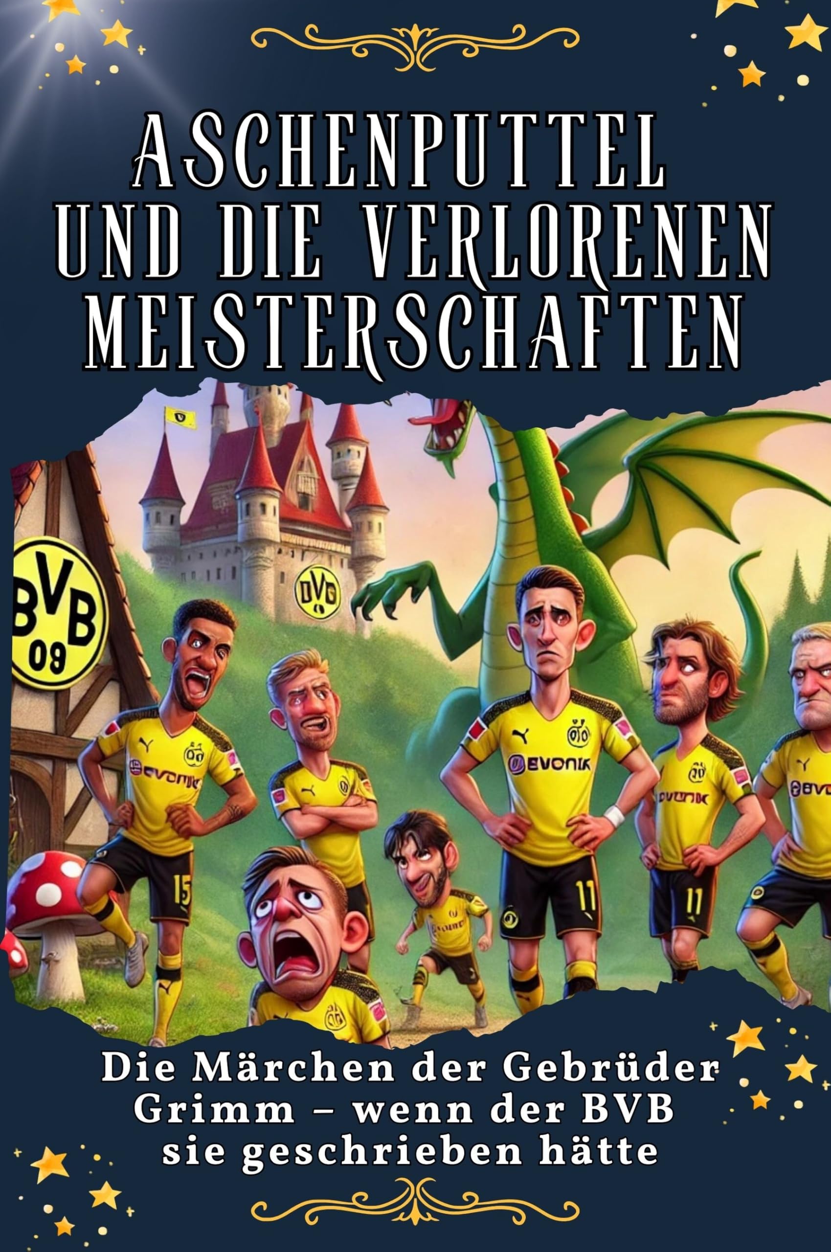 Aschenputtel und die verlorenen Meisterschaften - Genial lustiges Humorbuch - das perfekte Geschenk für Weihnachten und Geburtstag: Die Märchen der Gebrüder Grimm – wenn der BVB sie geschrieben hätte Lifestyle